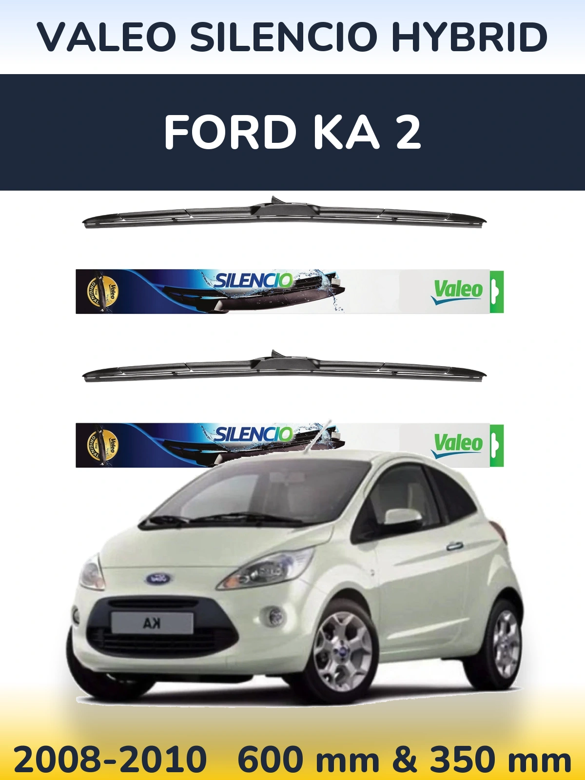 Komplet przednich wycieraczek Valeo Silencio Hybrid 600 & 350 mm do Ford Ka 2 2008-2010