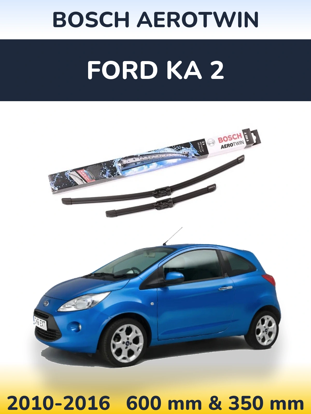 Front wiper blade set BOSCH AeroTwin 600 & 350 мм for Ford Ka 2 2010-2016