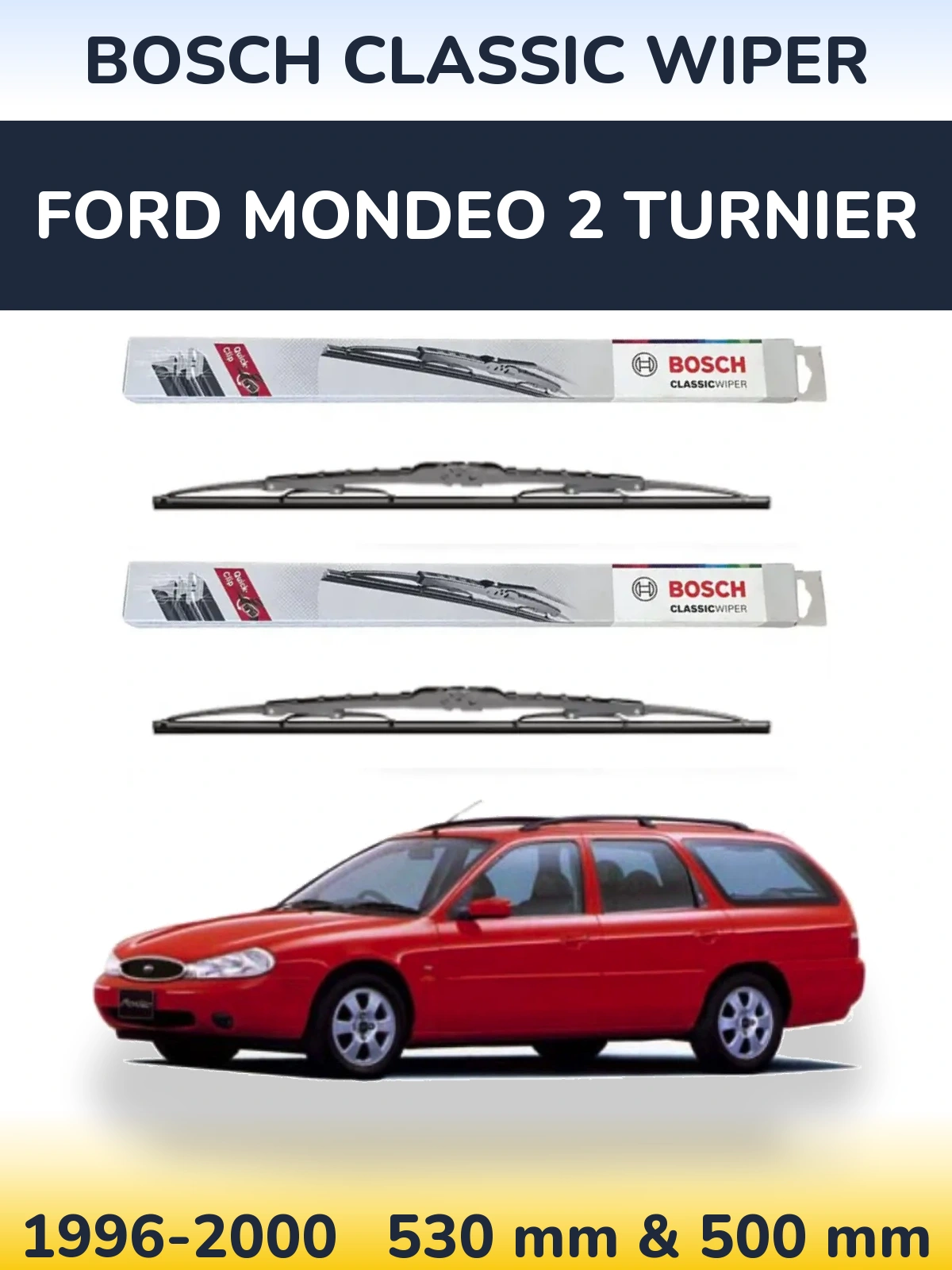 Front wiper blade set BOSCH Classic Wiper 530 & 500 mm for Ford Mondeo 2 Turnier 1996-2000