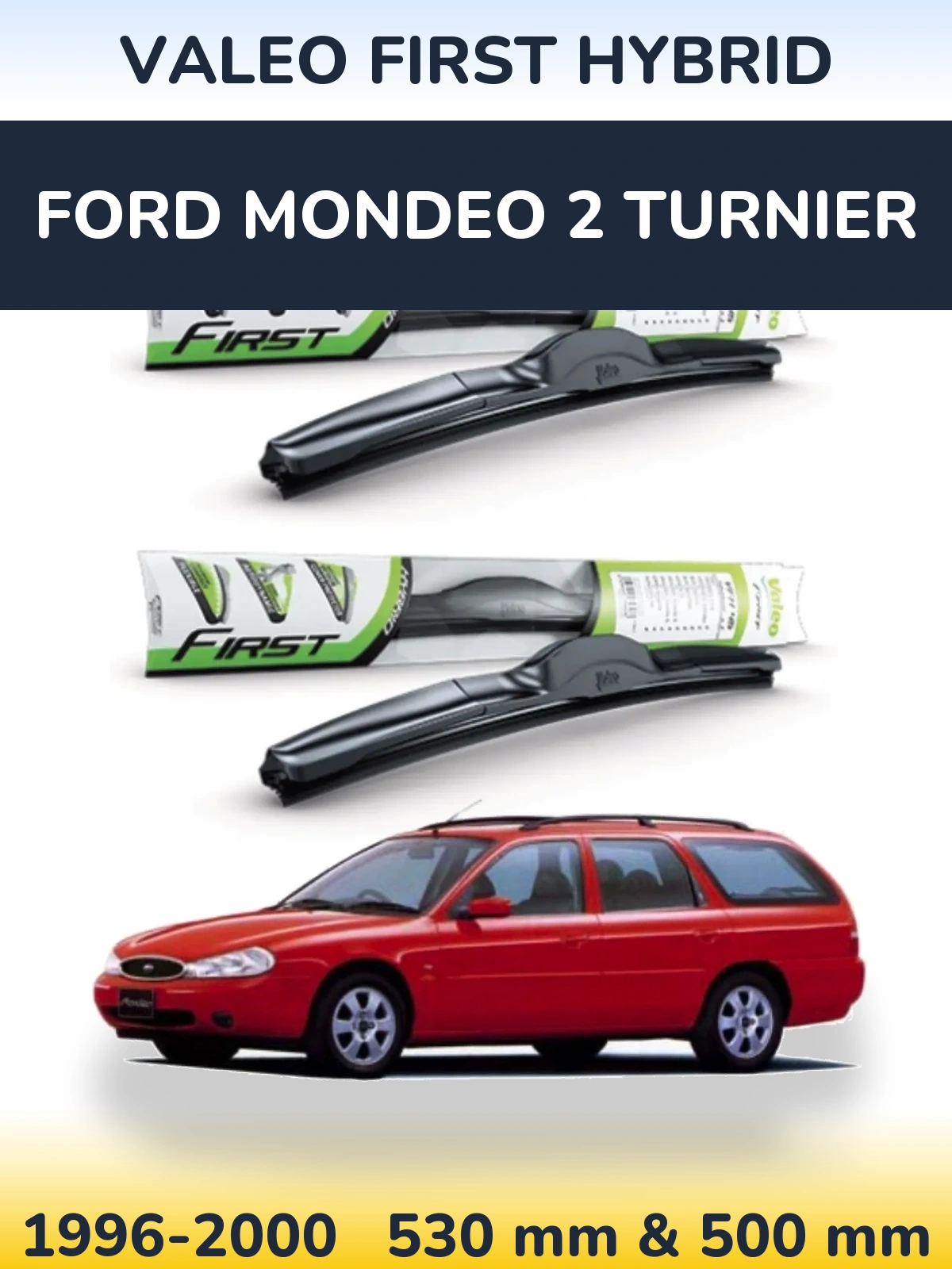Front wiper blade set Valeo First Hybrid 530 & 500 мм for Ford Mondeo 2 Turnier 1996-2000