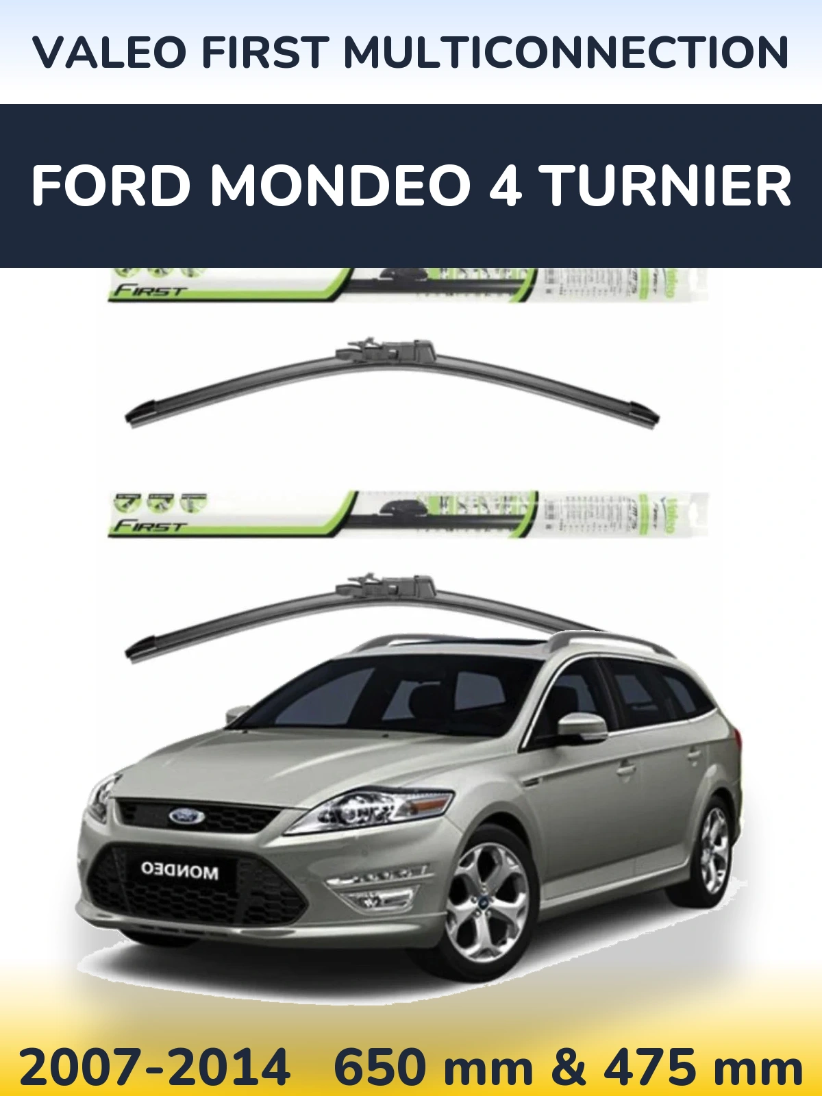 Front wiper blade set Valeo First MultiConnection 650 & 475 мм for Ford Mondeo 4 Turnier 2007-2014