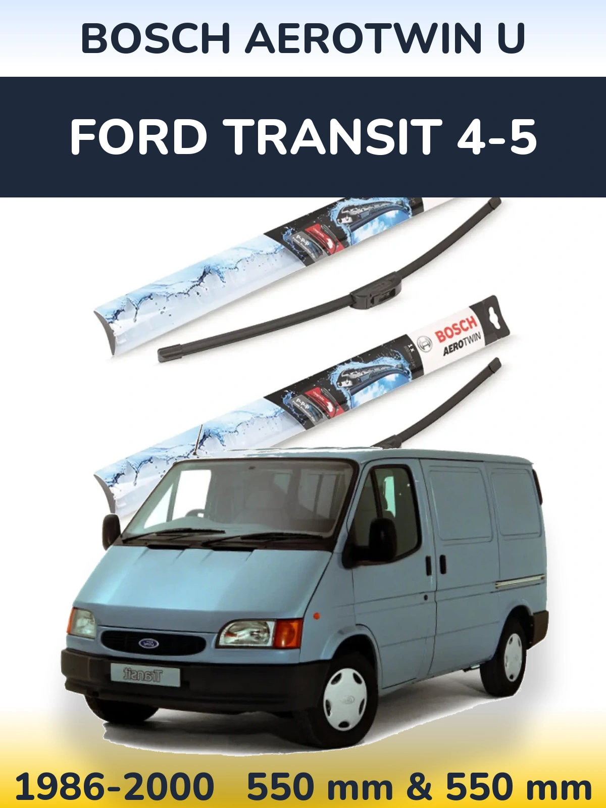 Komplet przednich wycieraczek BOSCH AeroTwin U 550 & 550 mm do Ford Transit 4-5 1986-2000