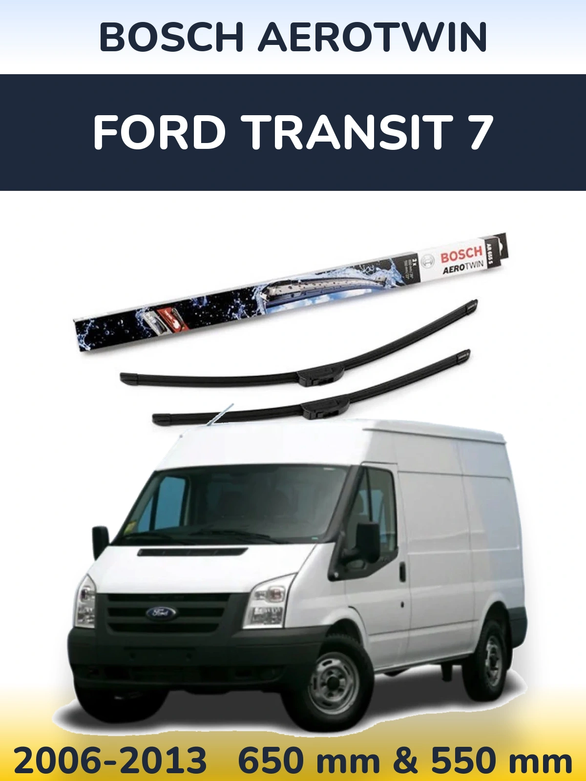 Комплект передніх щіток BOSCH AeroTwin 650 & 550 мм для Ford Transit 7 2006-2013