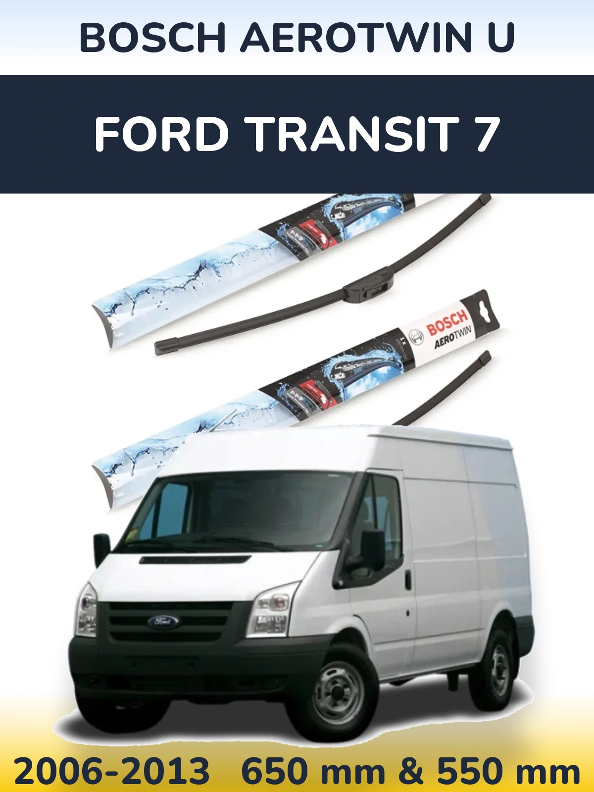 Komplet przednich wycieraczek BOSCH AeroTwin U 650 & 550 mm do Ford Transit 7 2006-2013
