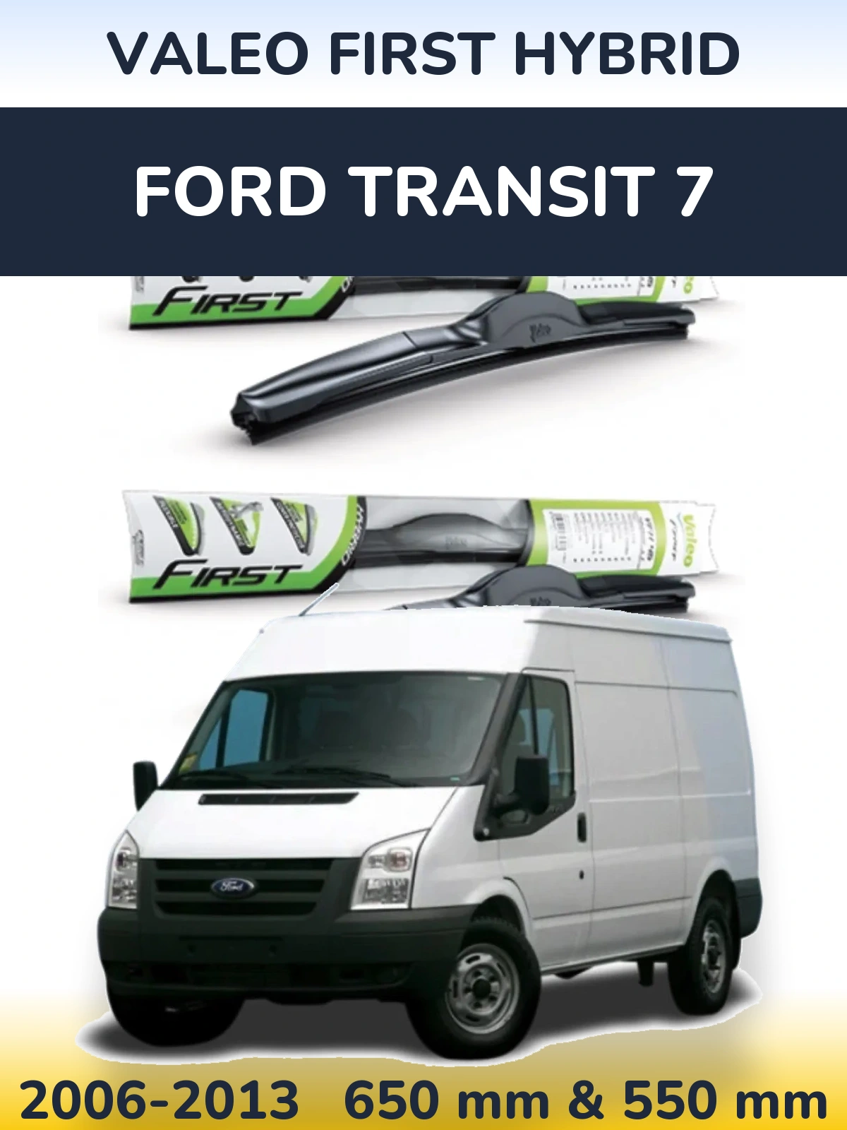 Komplet przednich wycieraczek Valeo First Hybrid 650 & 550 mm do Ford Transit 7 2006-2013