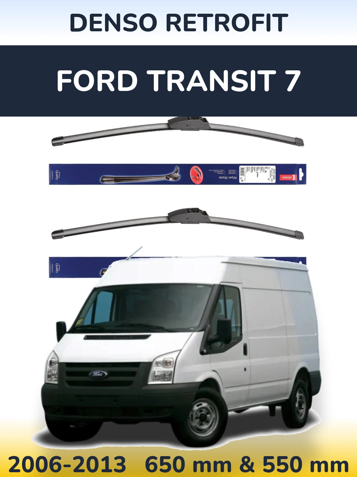 Komplet przednich wycieraczek Denso Retrofit 650 & 550 mm do Ford Transit 7 2006-2013