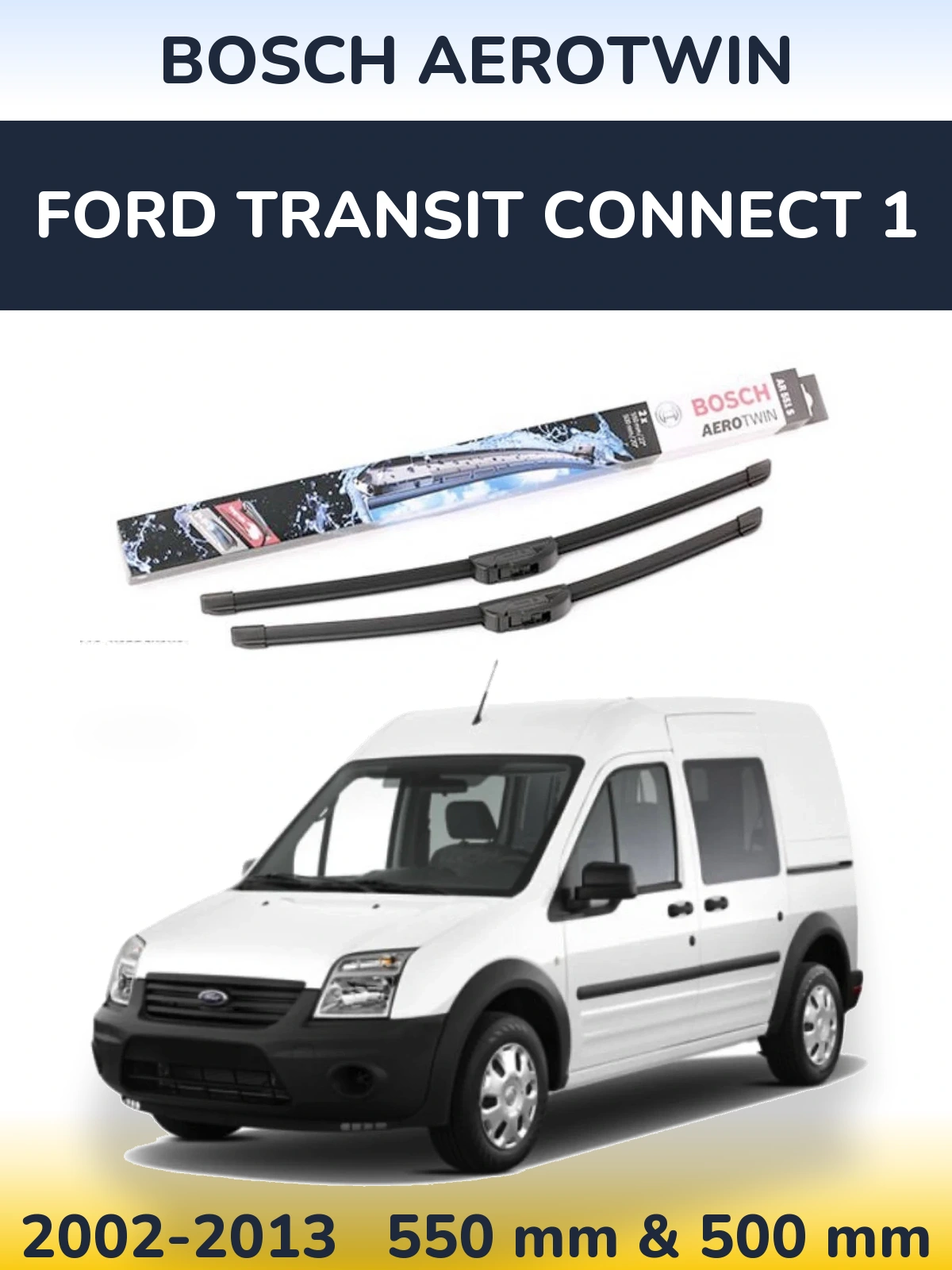 Front wiper blade set BOSCH AeroTwin 550 & 500 mm for Ford Transit Connect 1 2002-2013