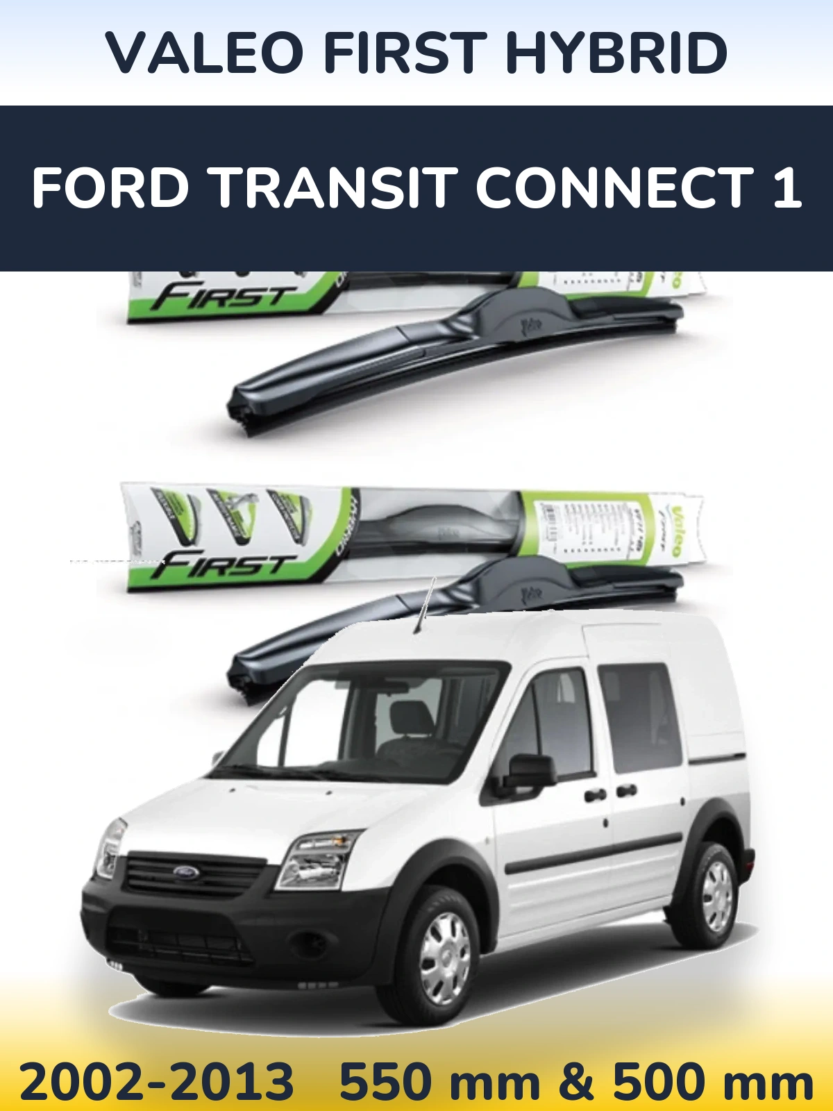 Комплект передніх щіток Valeo First Hybrid 550 & 500 мм для Ford Transit Connect 1 2002-2013