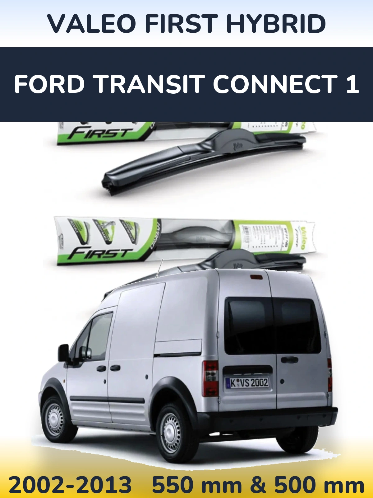 Komplet przednich wycieraczek Valeo First Hybrid 550 & 500 mm do Ford Transit Connect 1 2002-2013