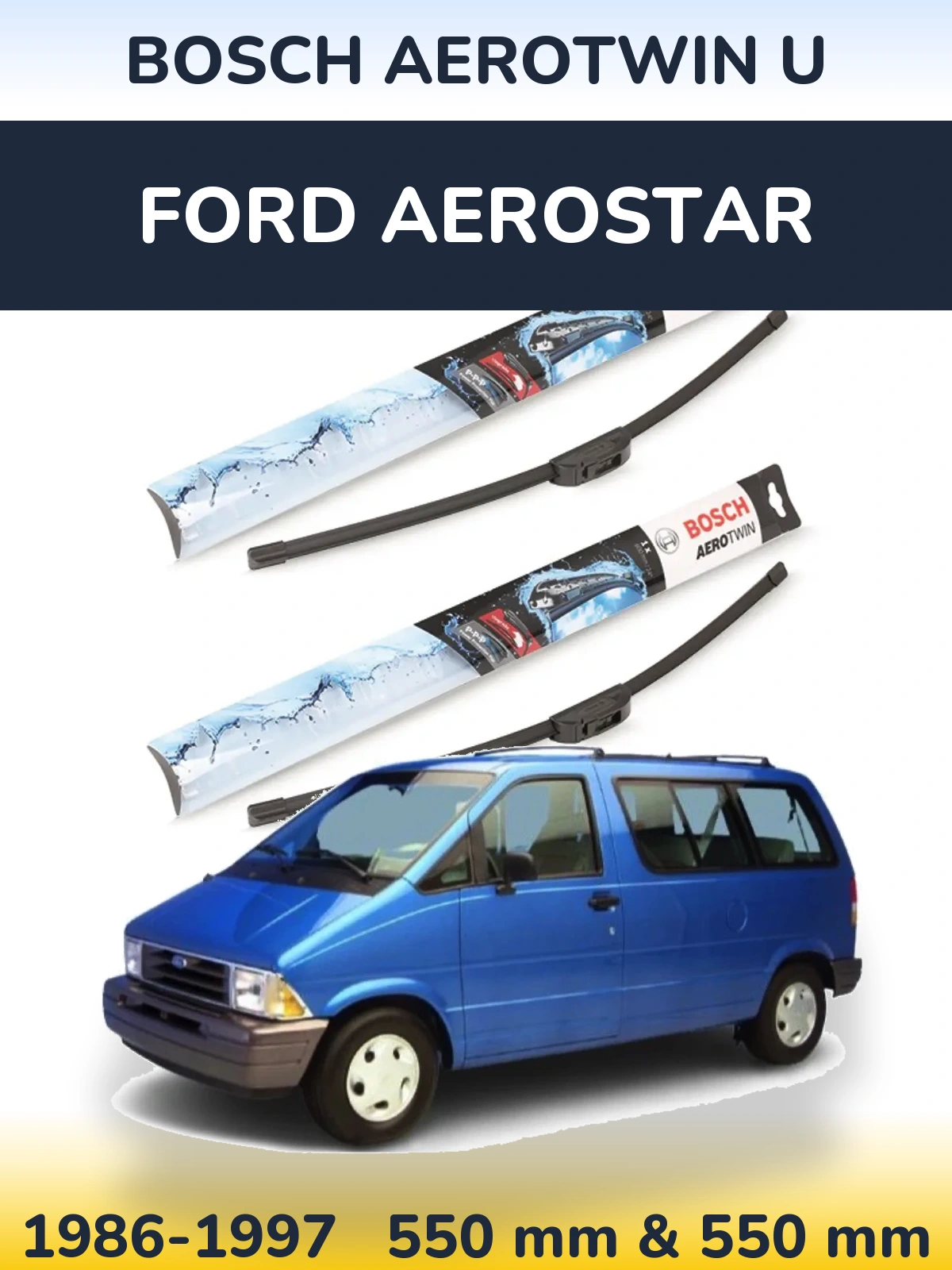 Комплект передних дворников BOSCH AeroTwin U 550 & 550 мм для Ford Aerostar 1986-1997
