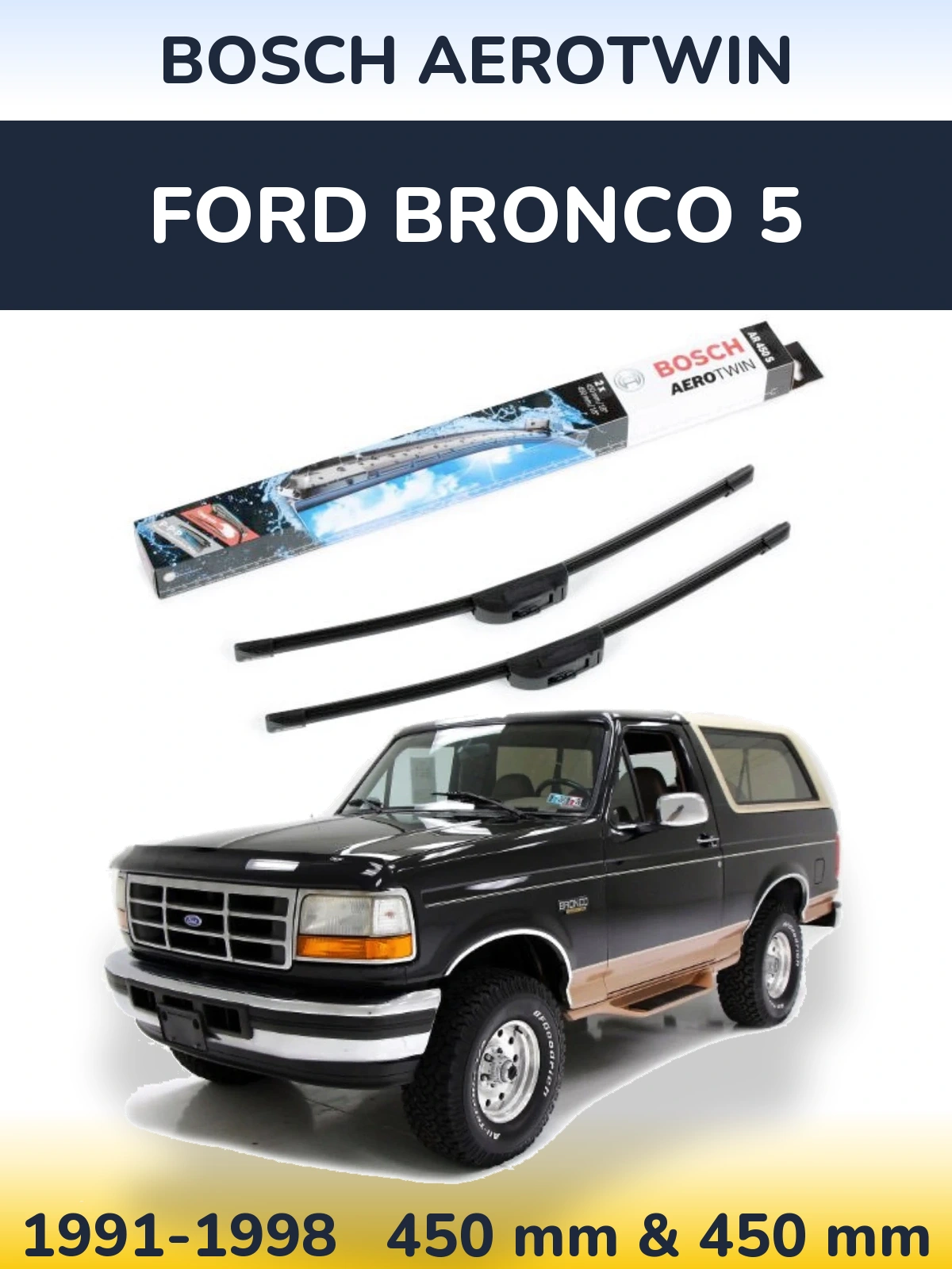 Front wiper blade set BOSCH AeroTwin 450 & 450 мм for Ford Bronco 5 1991-1998