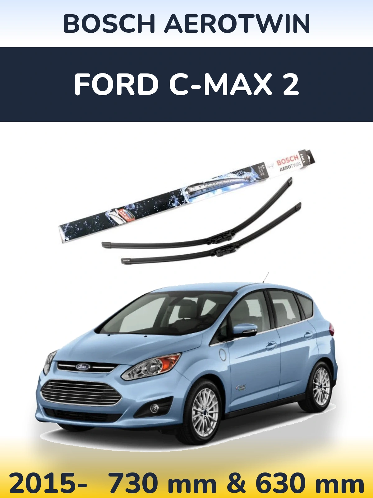Front wiper blade set BOSCH AeroTwin 725 & 625 mm for Ford C-MAX 2 2015-2026