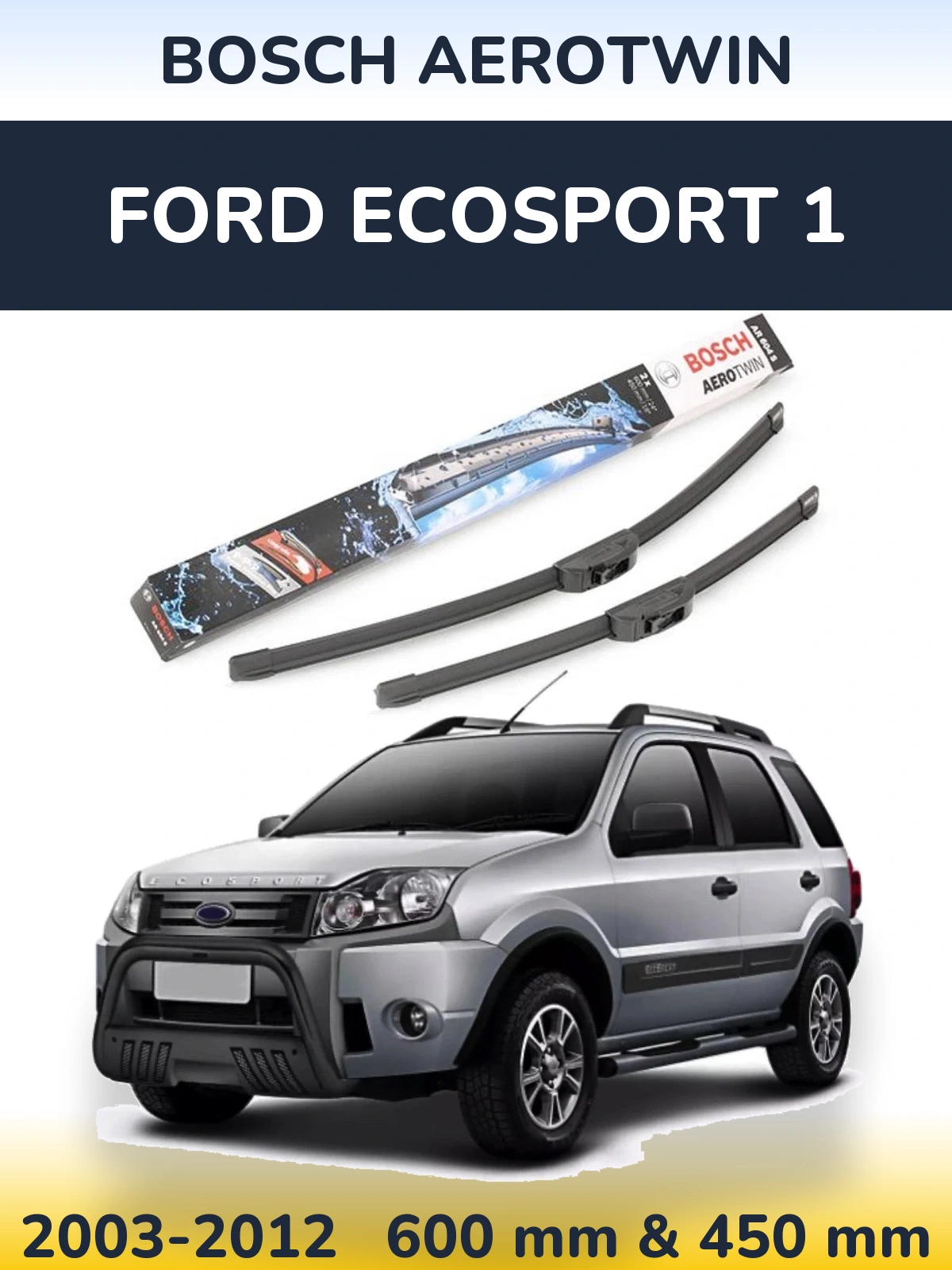 Комплект передних дворников BOSCH AeroTwin 600 & 450 мм для Ford EcoSport 1 2003-2012