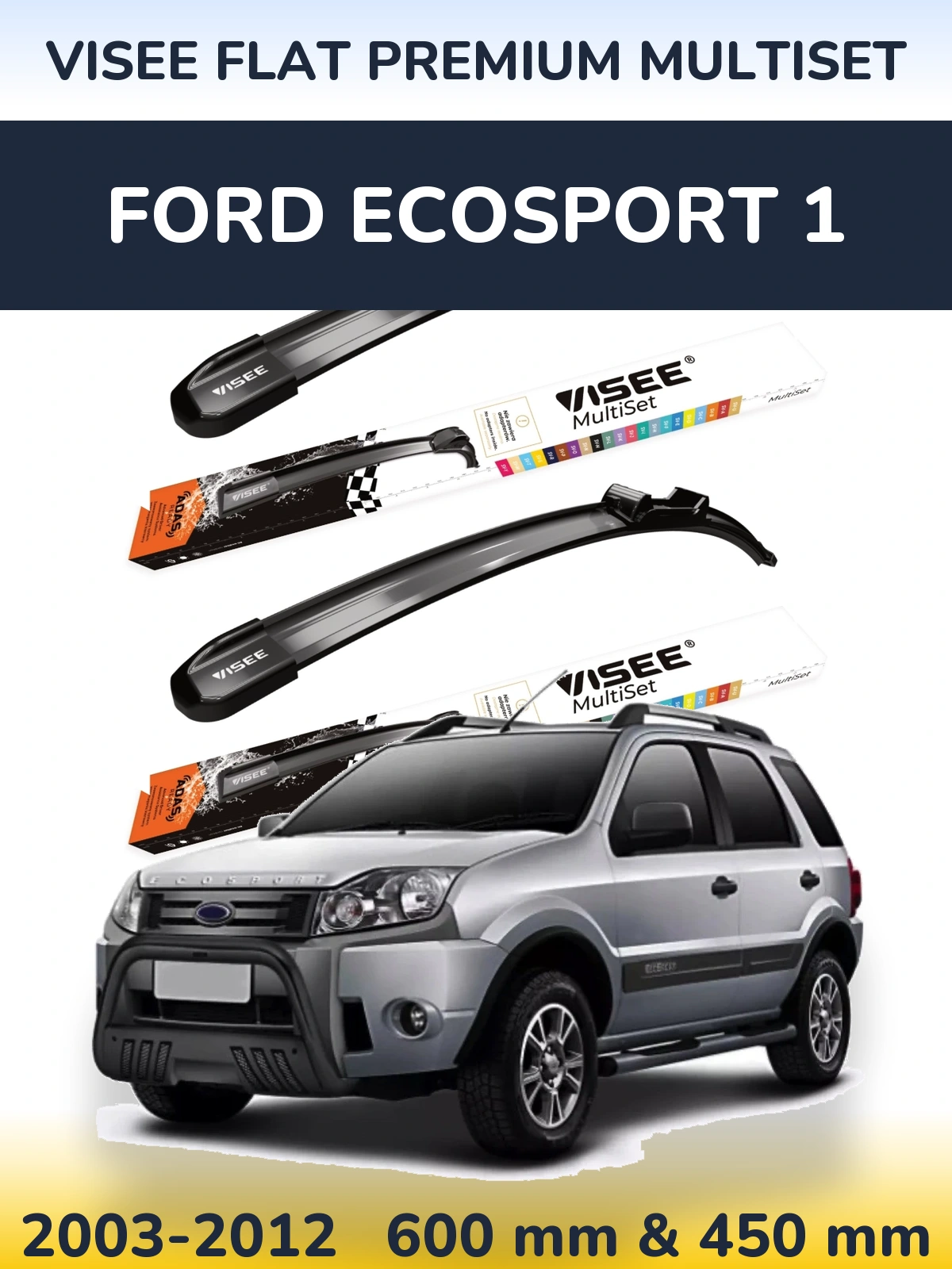 Front wiper blade set VISEE FLAT PREMIUM MultiSet 600 & 450 мм for Ford EcoSport 1 2003-2012