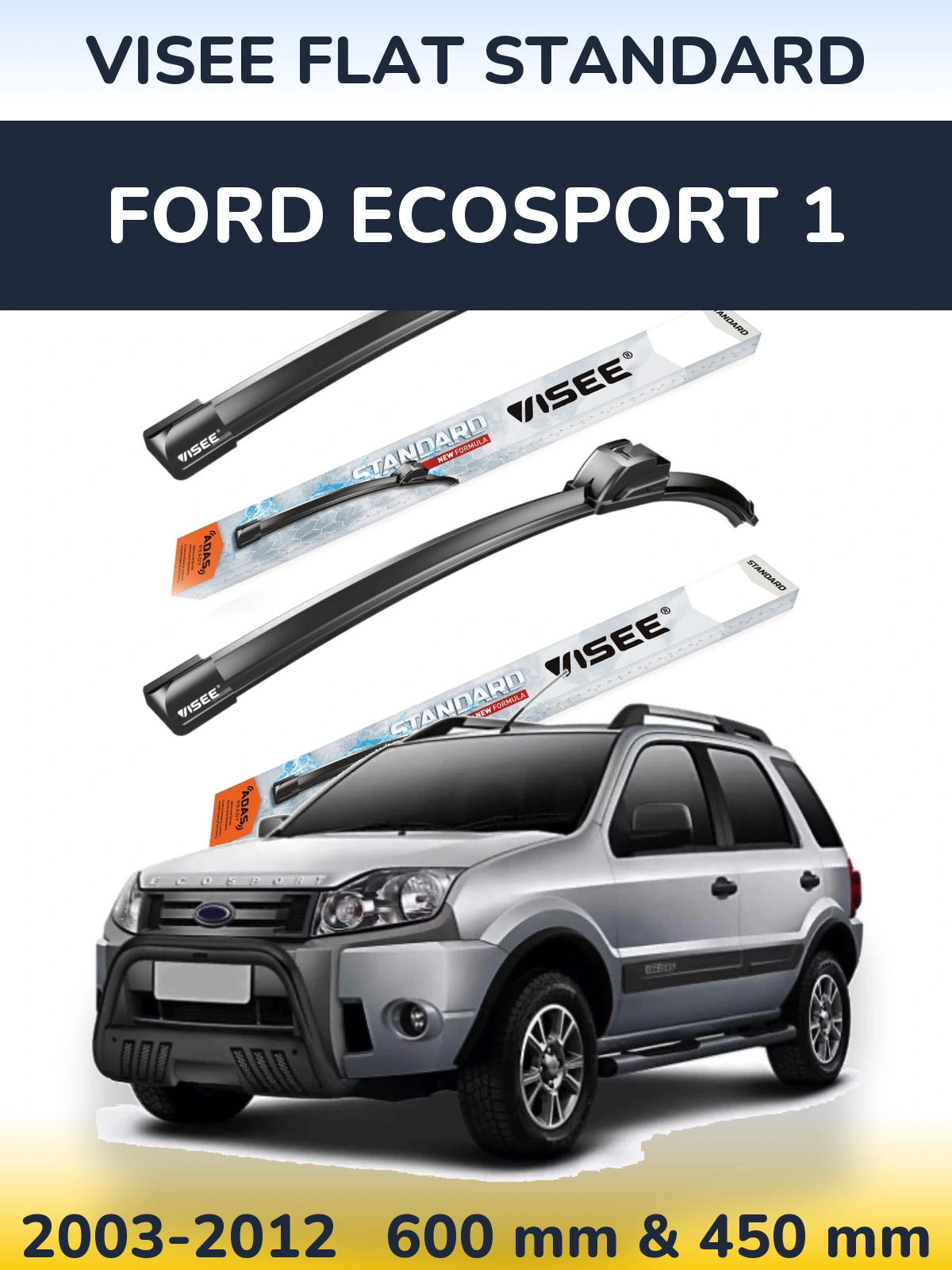 Front wiper blade set VISEE FLAT STANDARD 600 & 450 мм for Ford EcoSport 1 2003-2012