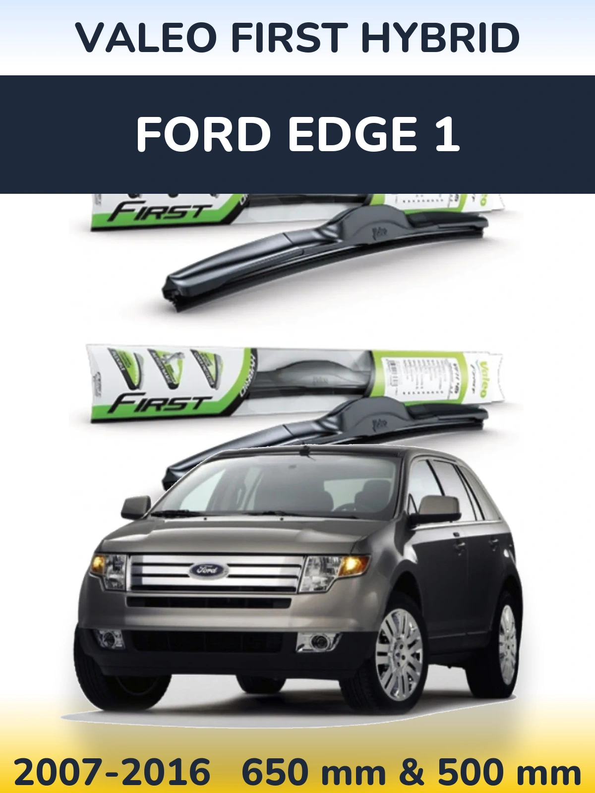 Komplet przednich wycieraczek Valeo First Hybrid 650 & 500 mm do Ford Edge 1 2007-2016