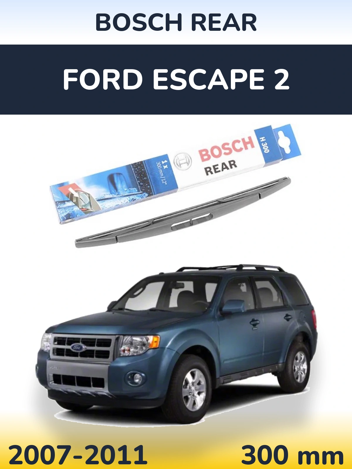 Rear wiper blade BOSCH Rear 300 мм for Ford Escape 2 2007-2011