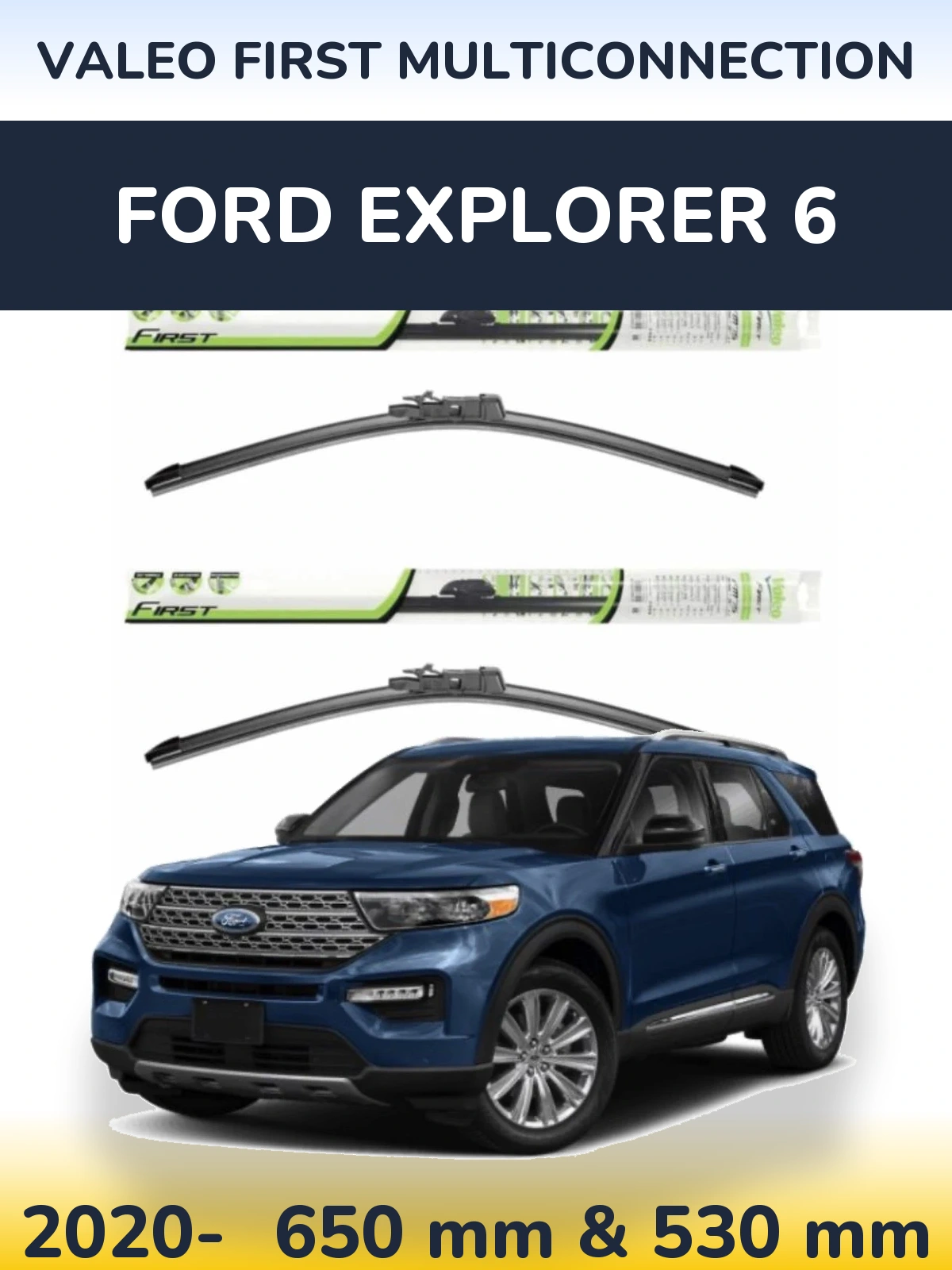 Комплект передних дворников Valeo First MultiConnection 650 & 530 мм для Ford Explorer 6 2020-2026