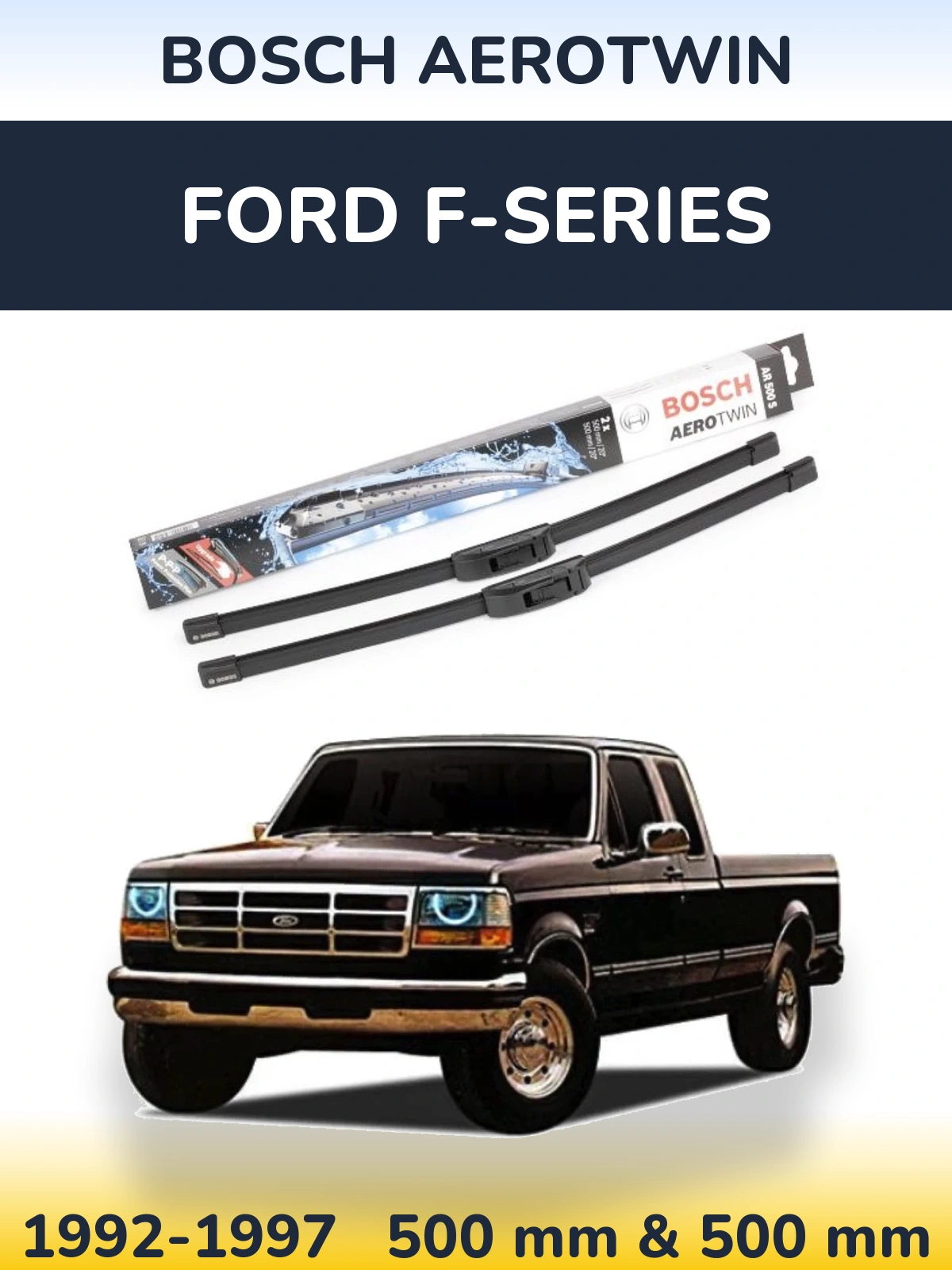 Комплект передних дворников BOSCH AeroTwin 500 & 500 мм для Ford F-series 1992-1997