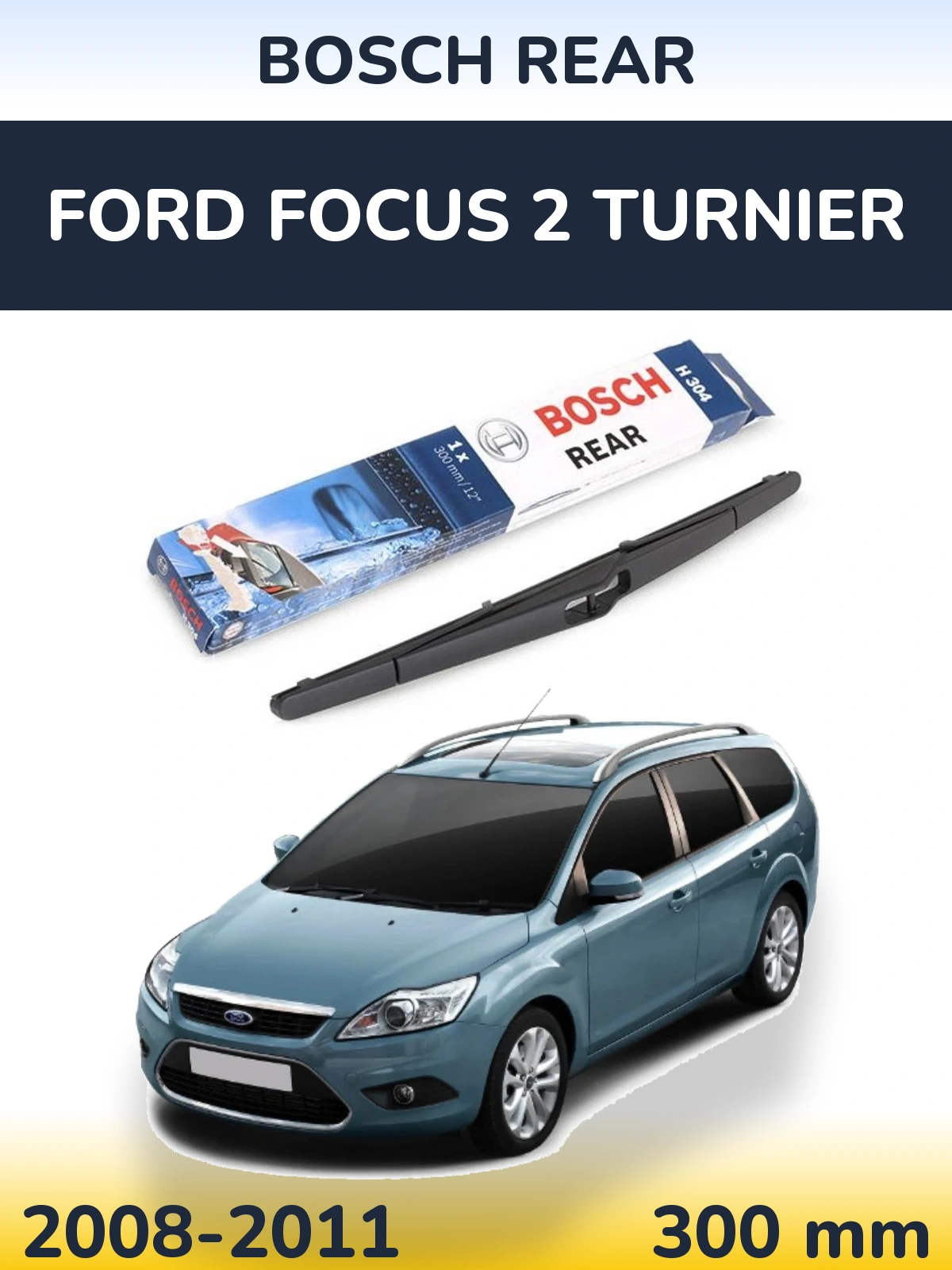 Rear wiper blade BOSCH Rear 300 mm for Ford Focus 2 Turnier 2008-2011