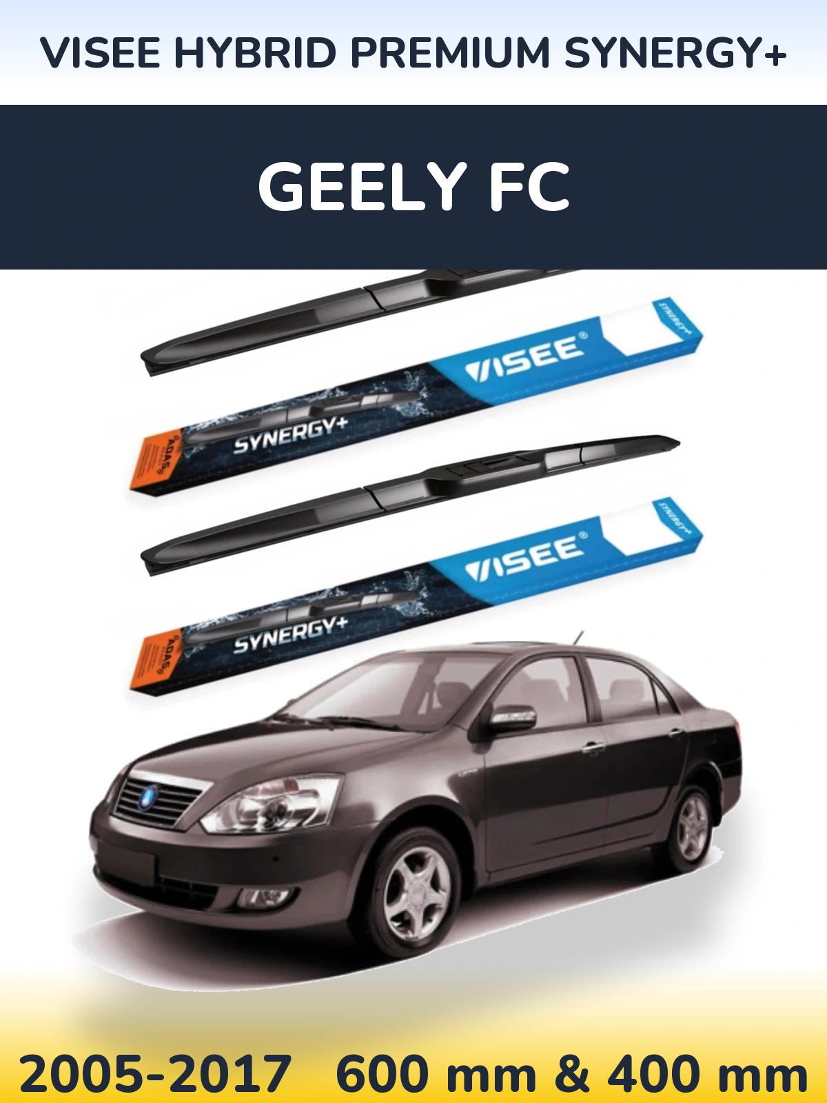 Komplet przednich wycieraczek VISEE HYBRID PREMIUM SYNERGY+ 600 & 400 mm do Geely FC 2005-2017