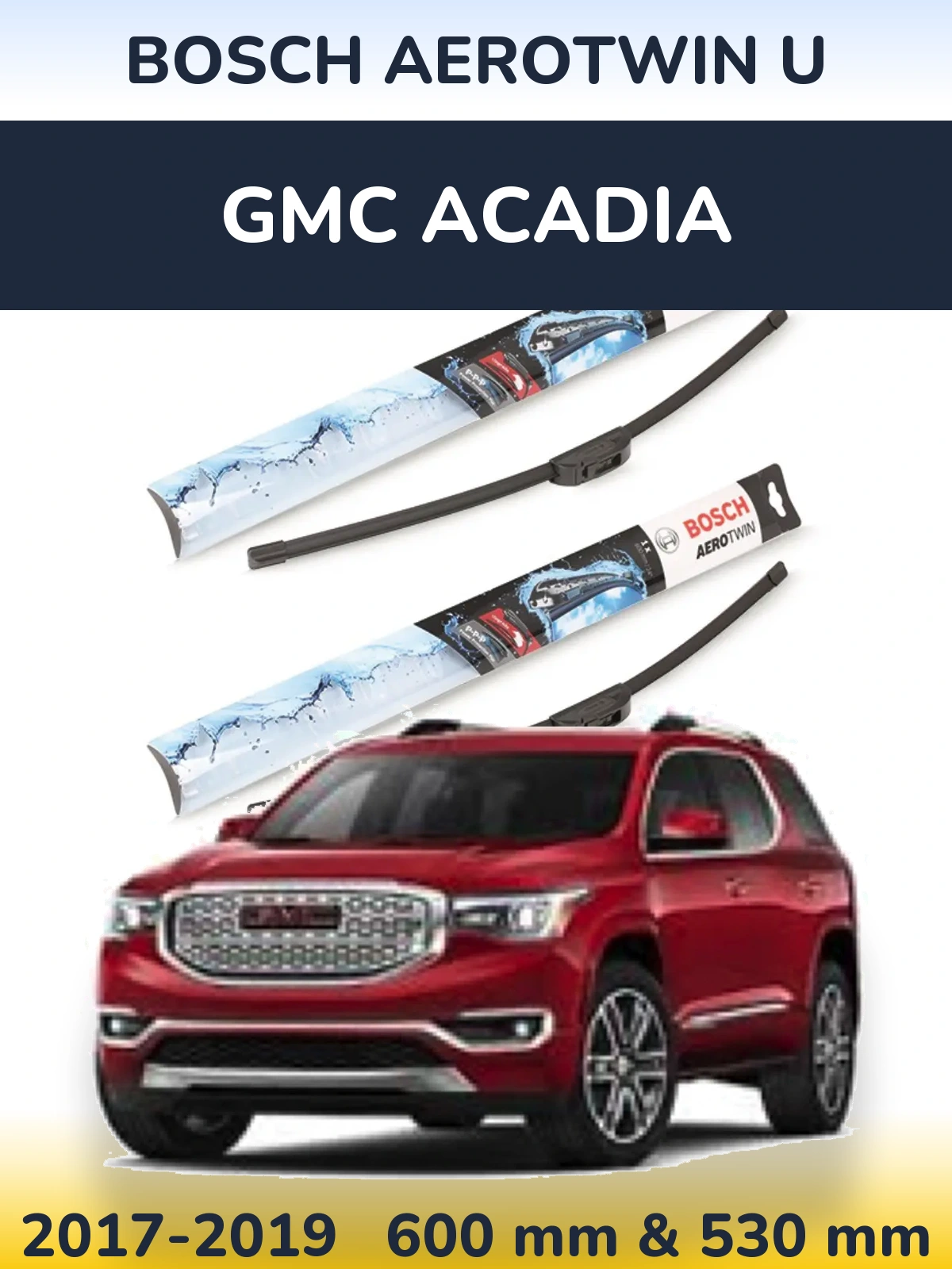 Front wiper blade set BOSCH AeroTwin U 600 & 530 mm for GMC Acadia 2017-2019