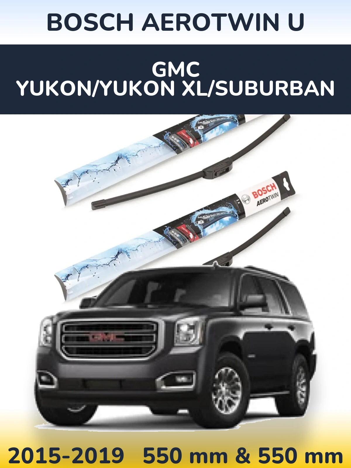 Front wiper blade set BOSCH AeroTwin U 550 & 550 мм for GMC Yukon/Yukon XL/Suburban 2015-2019