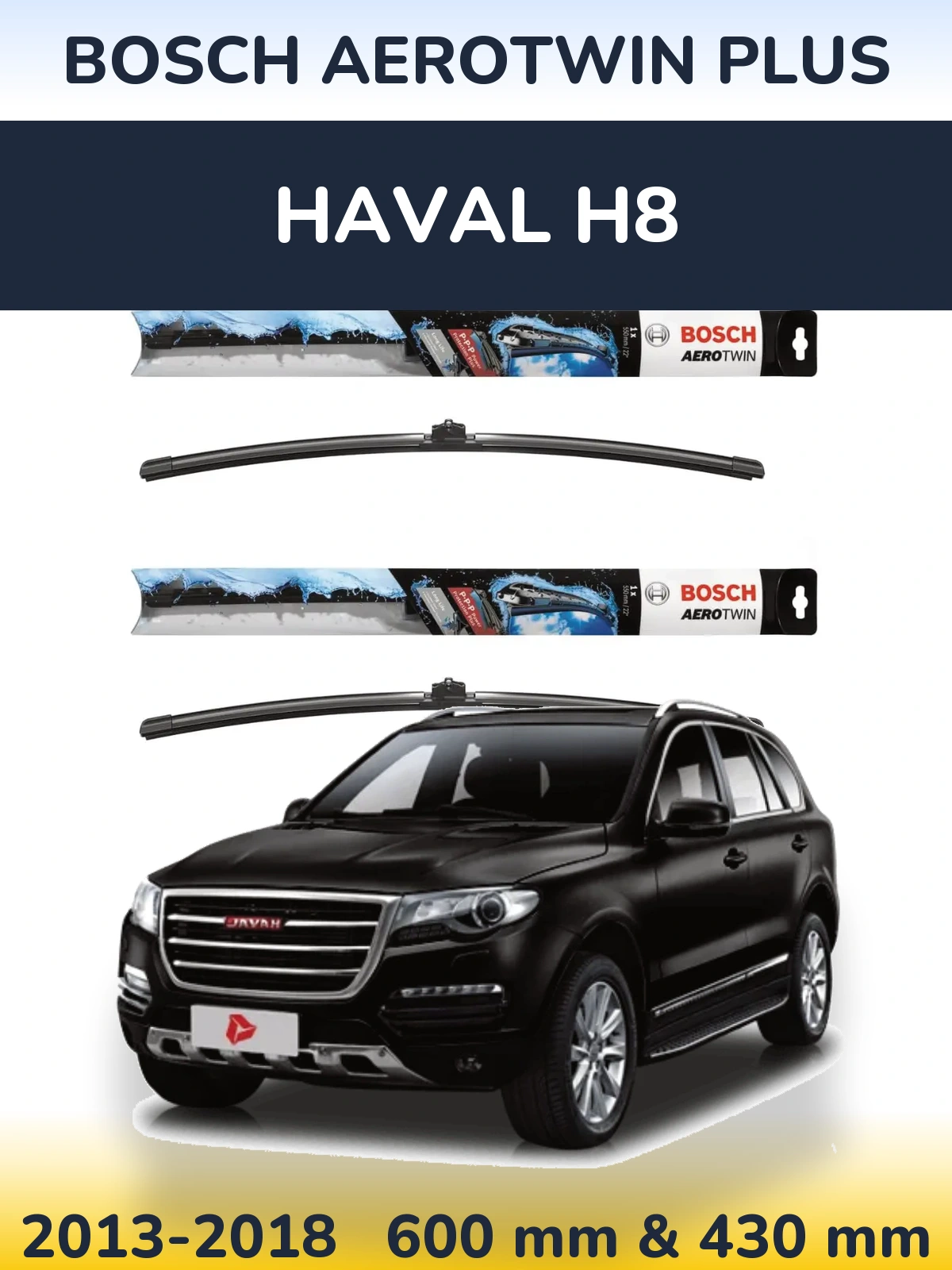 Front wiper blade set BOSCH AeroTwin Plus 600 & 430 мм for Haval H8 2013-2018