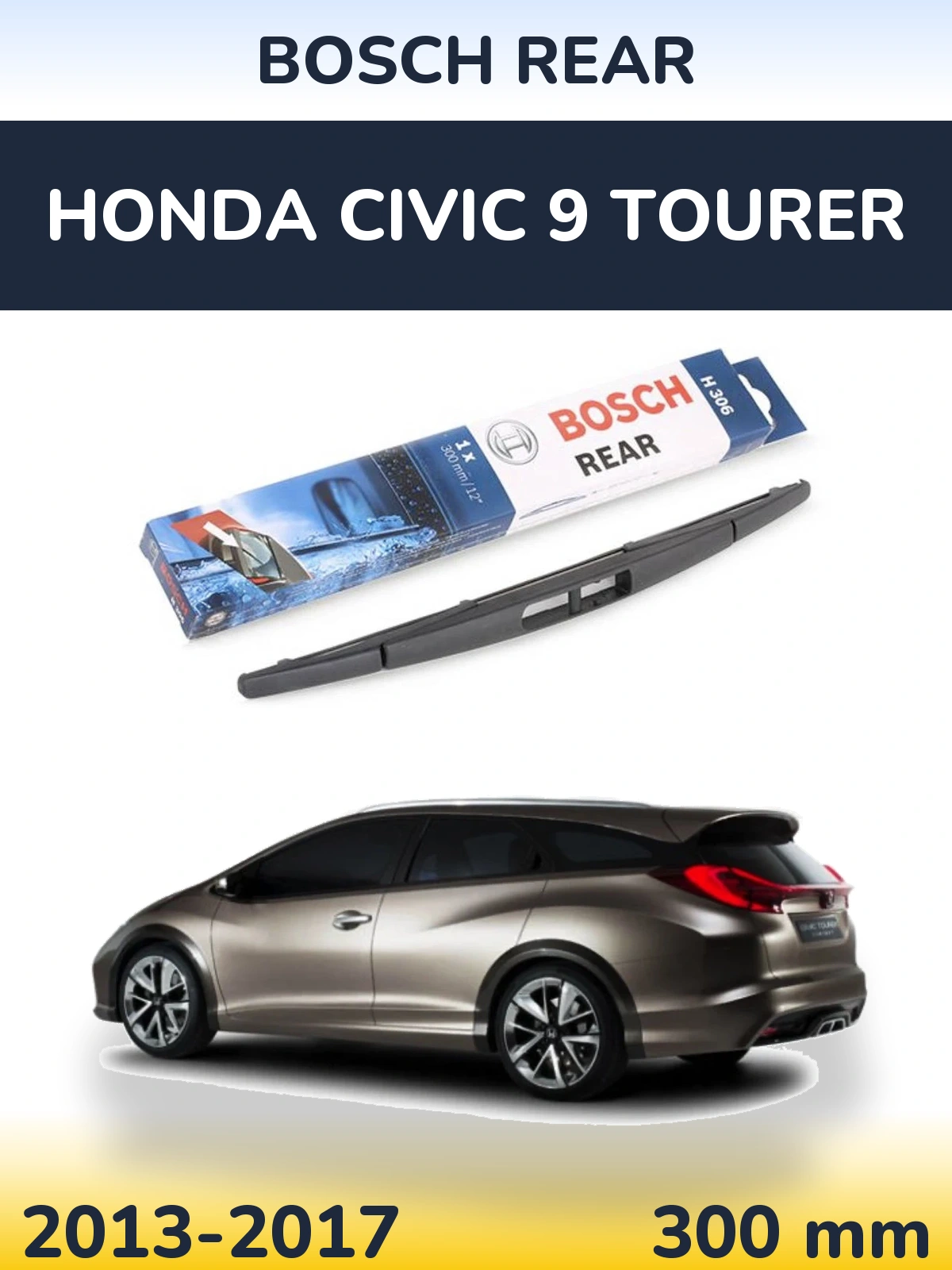 Rear wiper blade BOSCH Rear 300 mm for Honda Civic 9 Tourer 2013-2017