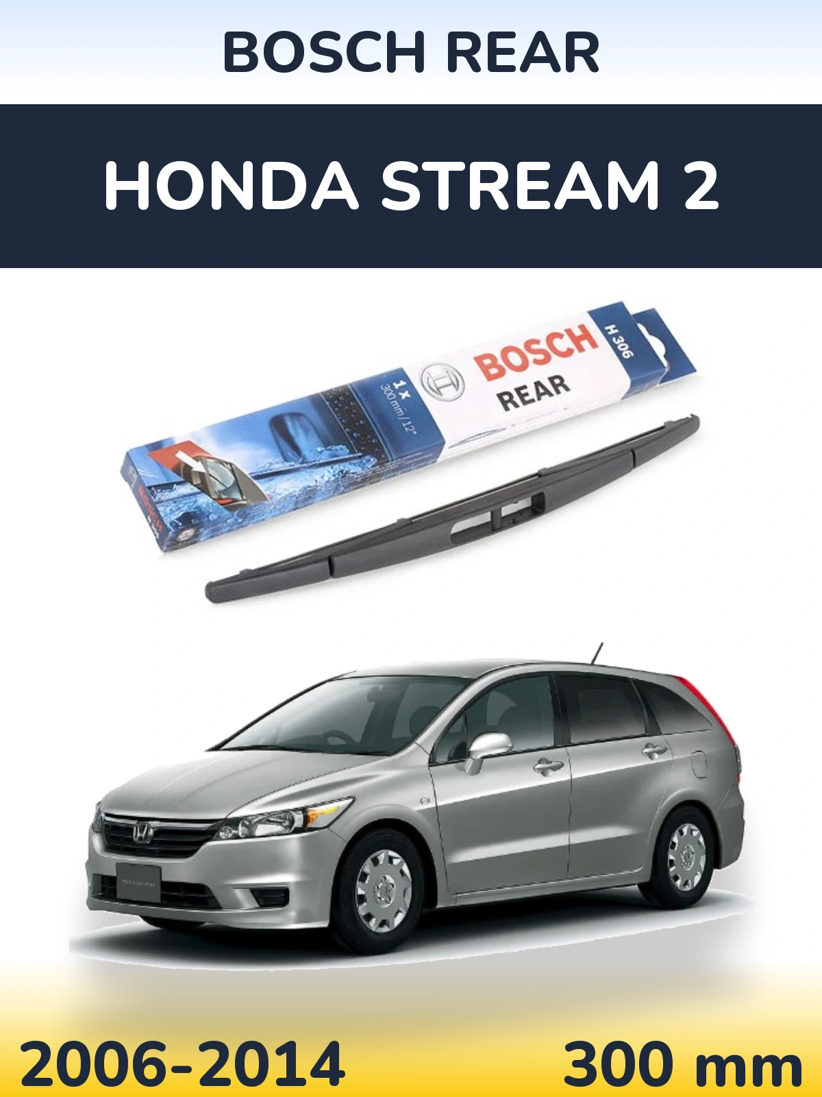 Tylna wycieraczka BOSCH Rear 300 mm do Honda Stream 2 2006-2014