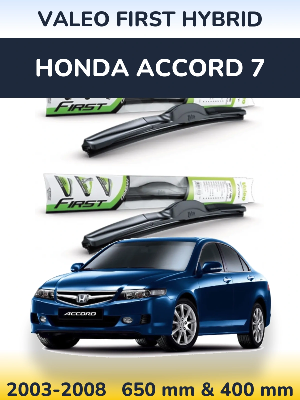 Front wiper blade set Valeo First Hybrid 650 & 400 мм for Honda Accord 7 2003-2008