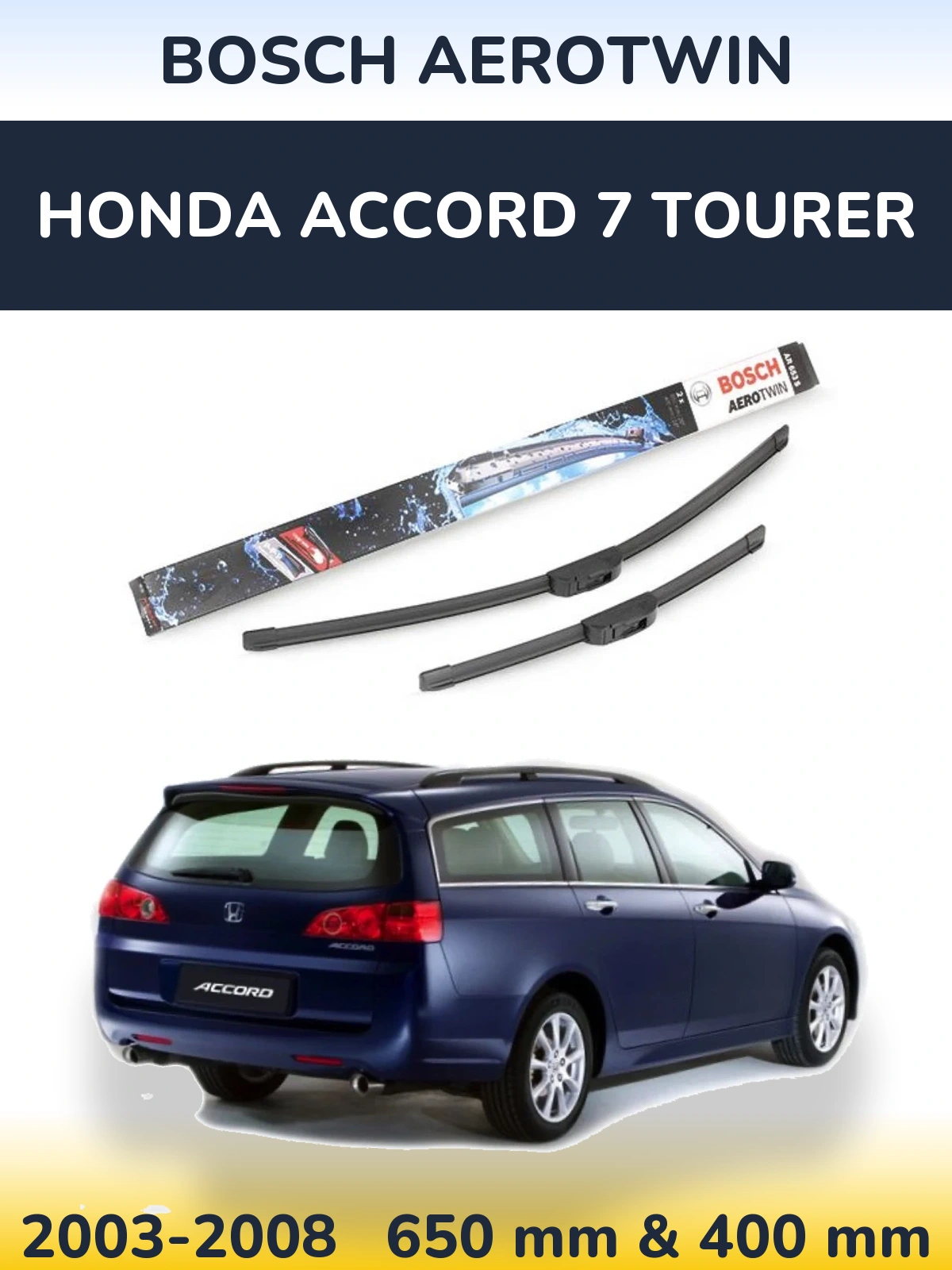 Front wiper blade set BOSCH AeroTwin 650 & 400 mm for Honda Accord 7 Tourer 2003-2008