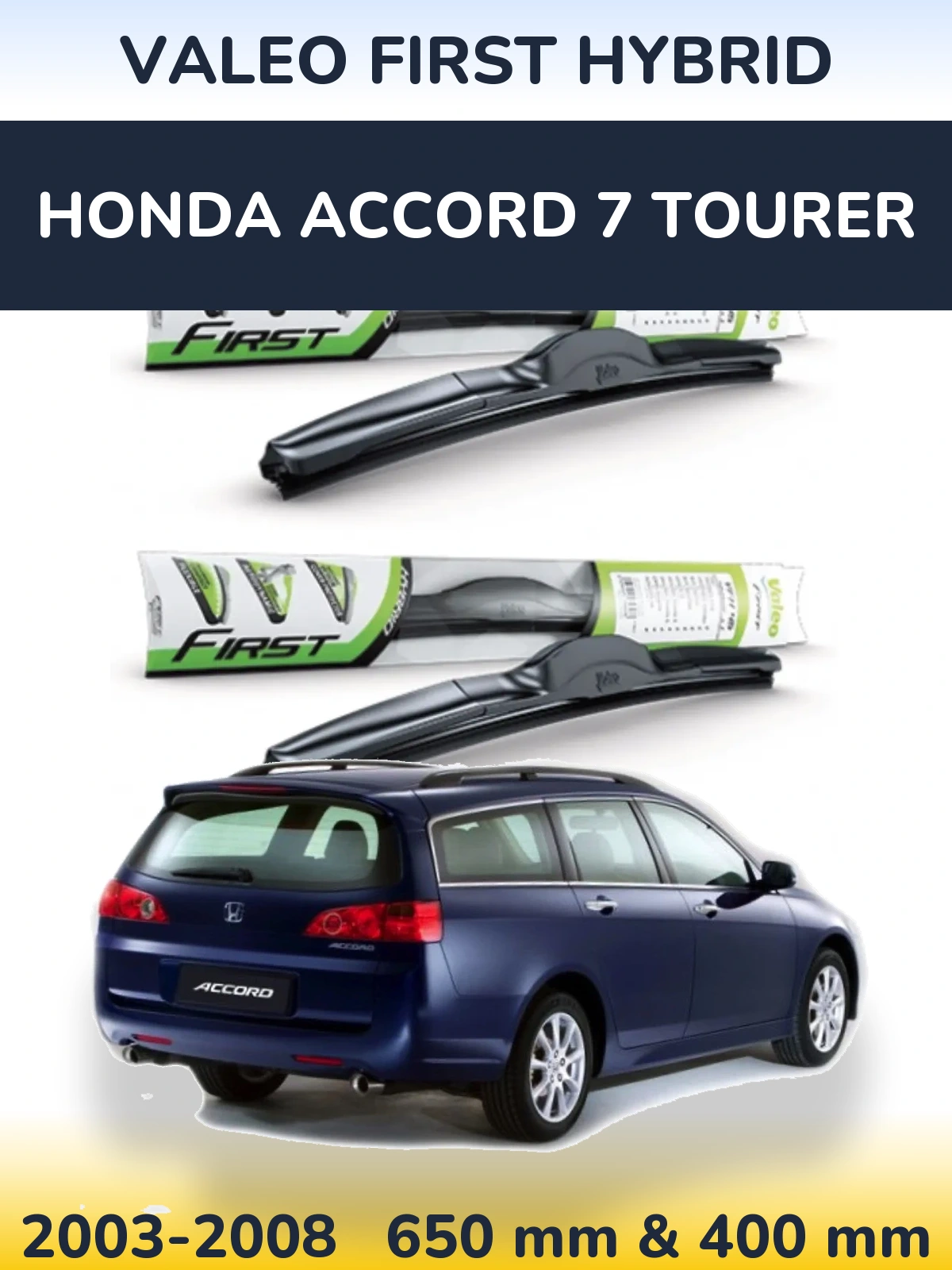 Komplet przednich wycieraczek Valeo First Hybrid 650 & 400 mm do Honda Accord 7 Tourer 2003-2008