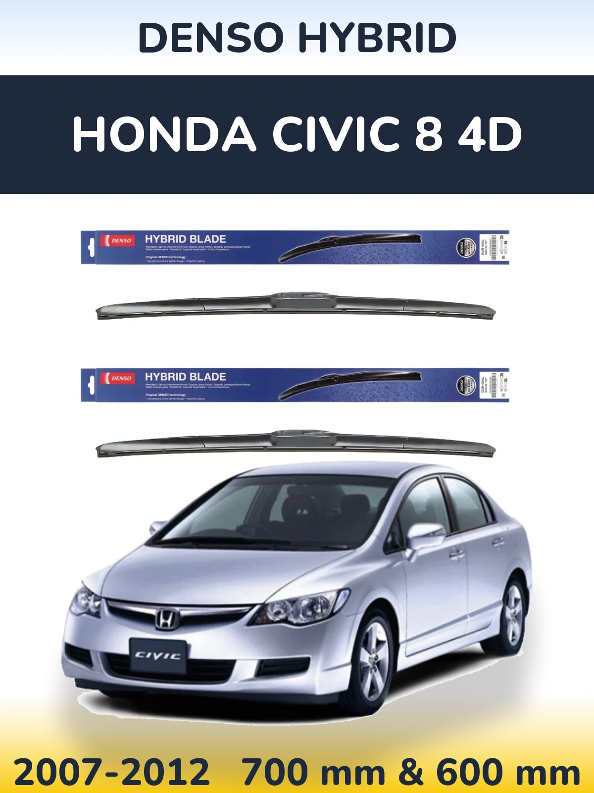 Front wiper blade set Denso Hybrid 700 & 600 mm for Honda Civic 8 4D 2007-2012