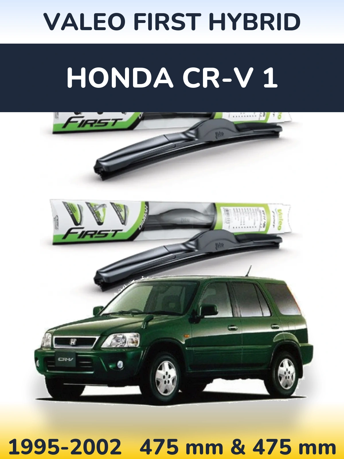 Front wiper blade set Valeo First Hybrid 475 & 475 mm for Honda CR-V 1 1995-2002