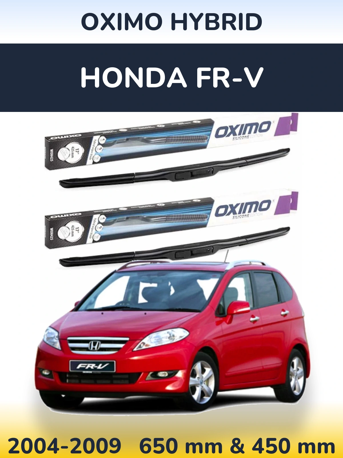 Front wiper blade set Oximo Hybrid 650 & 450 мм for Honda FR-V 2004-2009