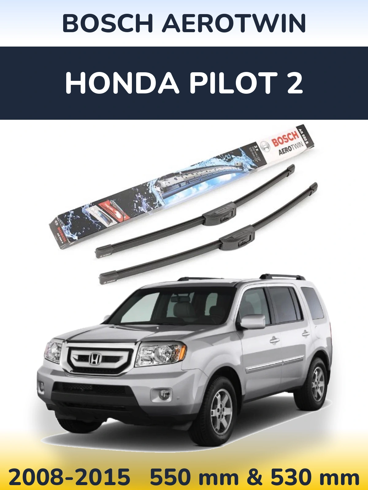 Front wiper blade set BOSCH AeroTwin 550 & 530 mm for Honda Pilot 2 2008-2015
