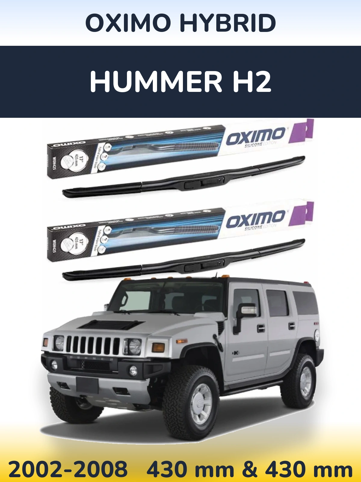 Front wiper blade set Oximo Hybrid 430 & 430 mm for Hummer H2 2002-2008