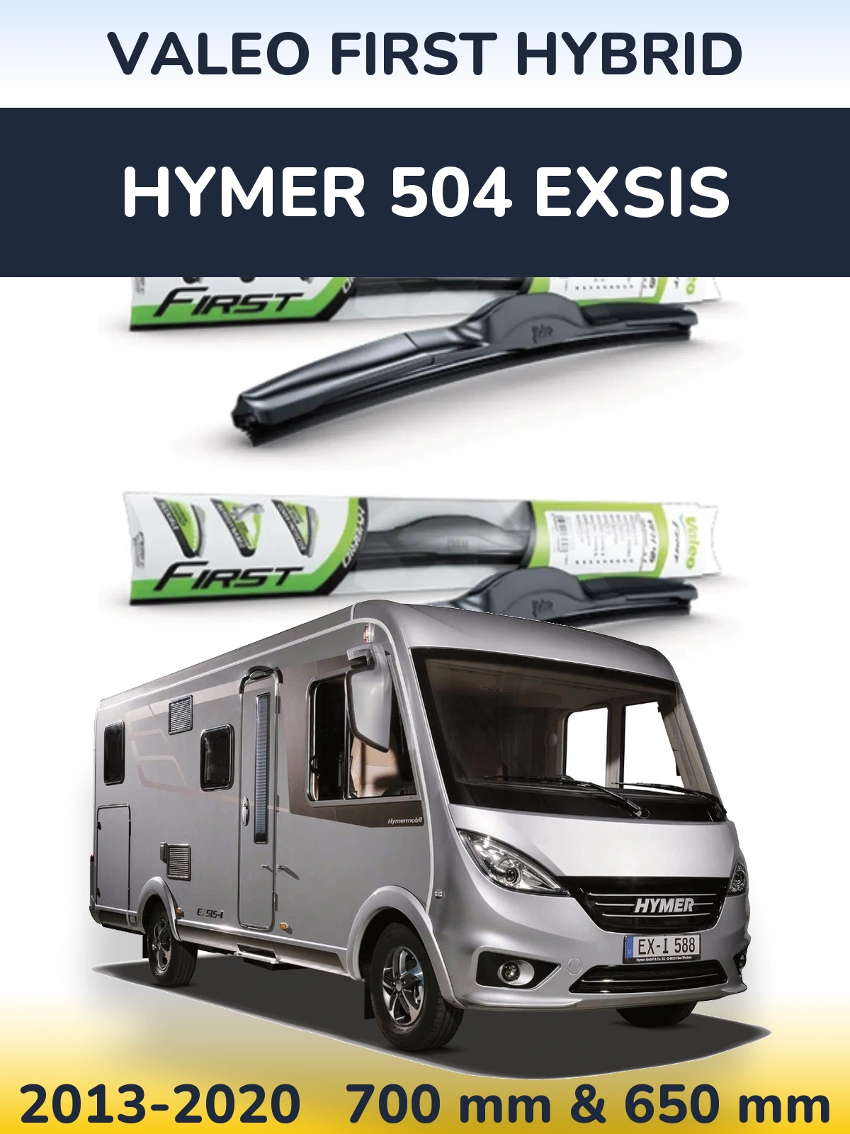 Front wiper blade set Valeo First Hybrid 700 & 650 mm for HYMER 504 EXSIS 2013-2020