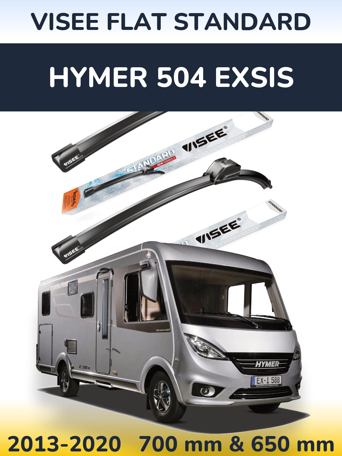 Komplet przednich wycieraczek VISEE FLAT STANDARD 700 & 650 mm do HYMER 504 EXSIS 2013-2020