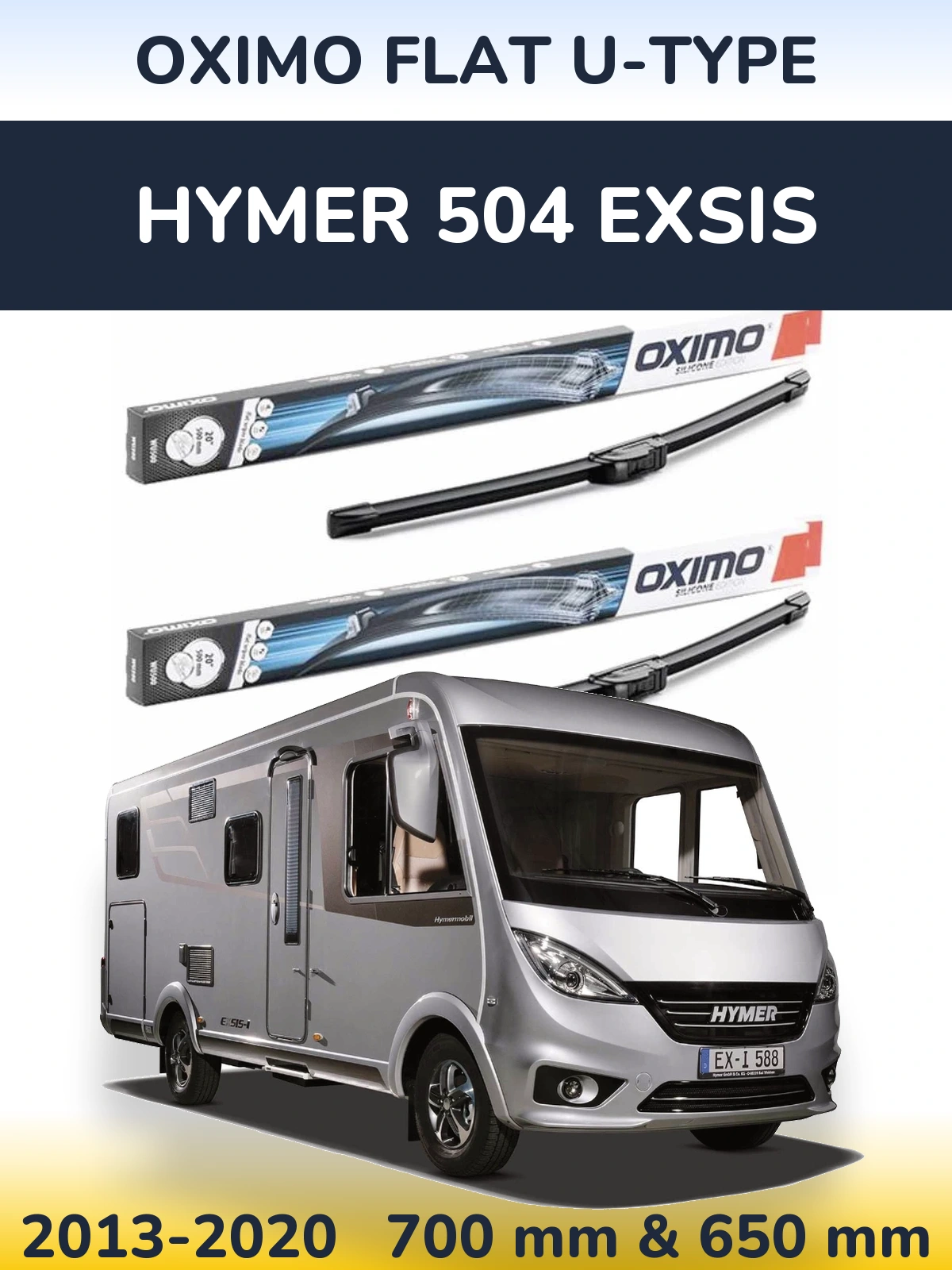 Komplet przednich wycieraczek Oximo Flat U-type 700 & 650 mm do HYMER 504 EXSIS 2013-2020