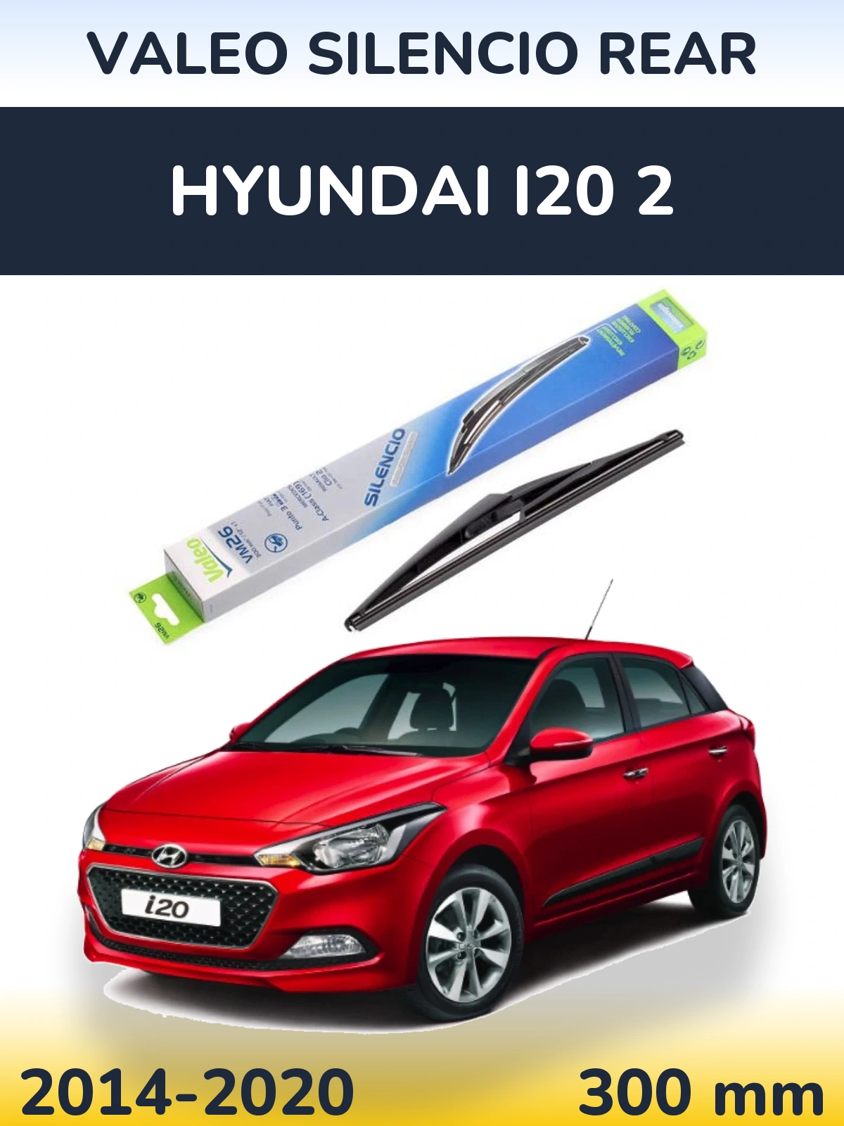 Задня щітка Valeo Silencio Rear 300 мм для Hyundai i20 2 2014-2020