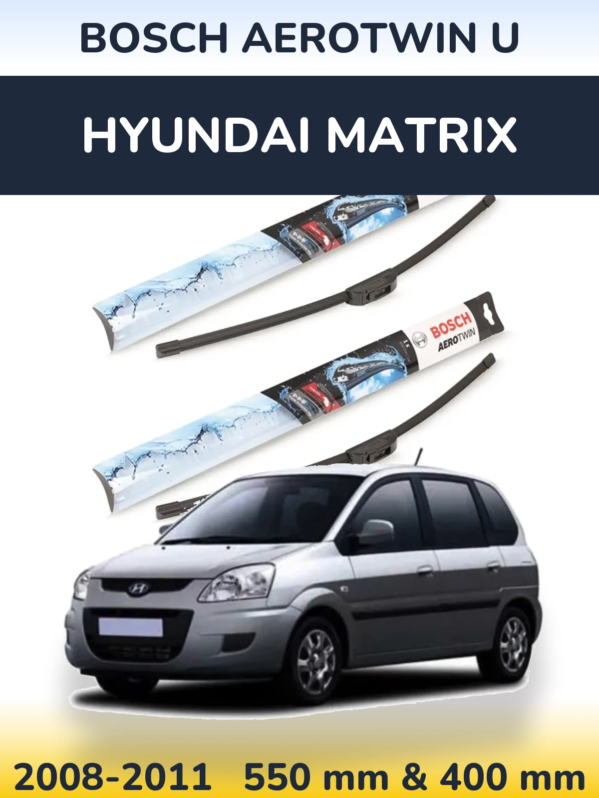 Front wiper blade set BOSCH AeroTwin U 550 & 400 mm for Hyundai Matrix 2008-2011