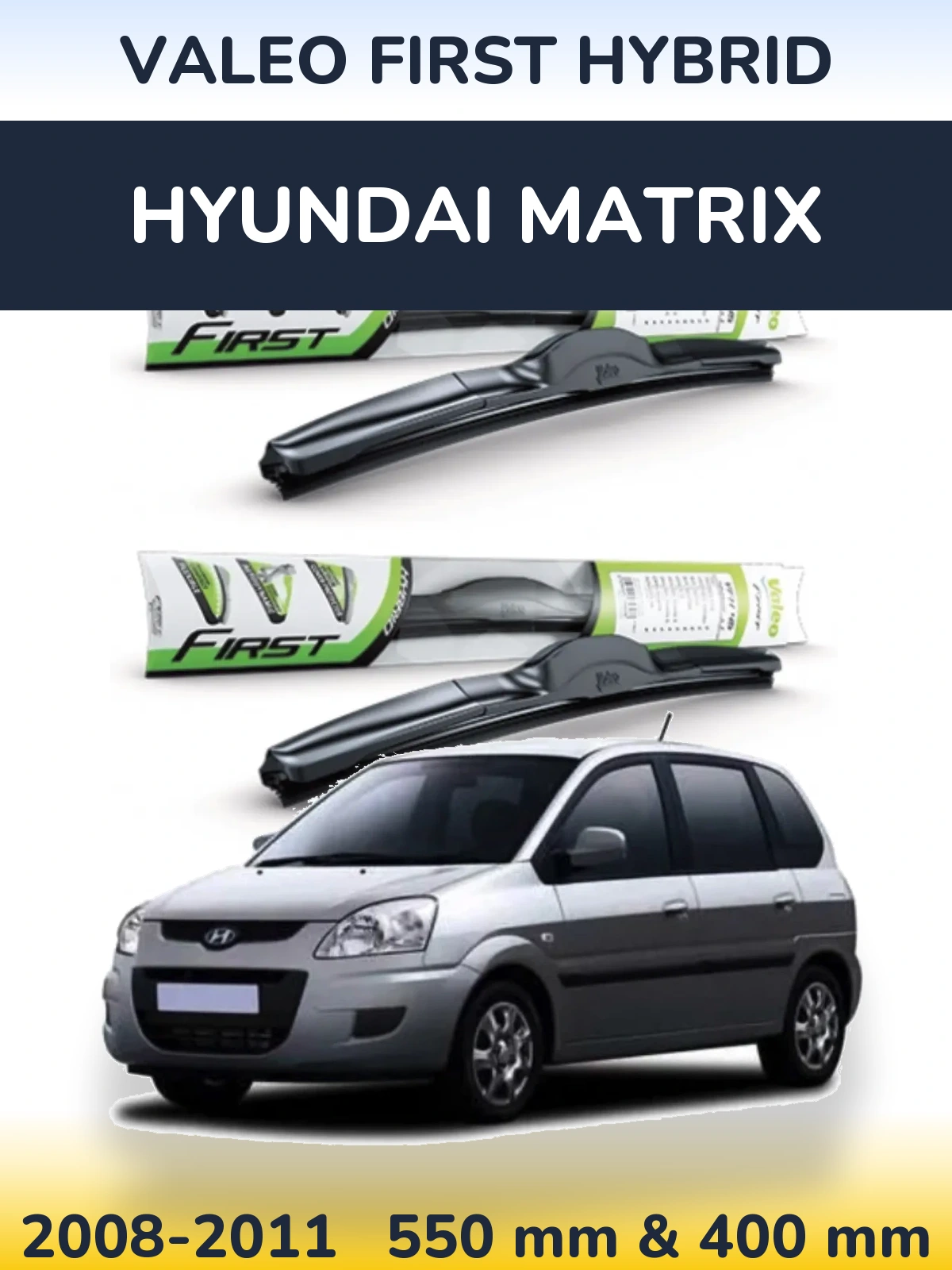 Front wiper blade set Valeo First Hybrid 550 & 400 mm for Hyundai Matrix 2008-2011