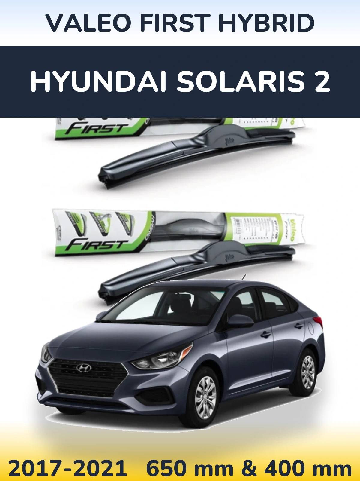 Front wiper blade set Valeo First Hybrid 650 & 400 мм for Hyundai Solaris 2 2017-2021