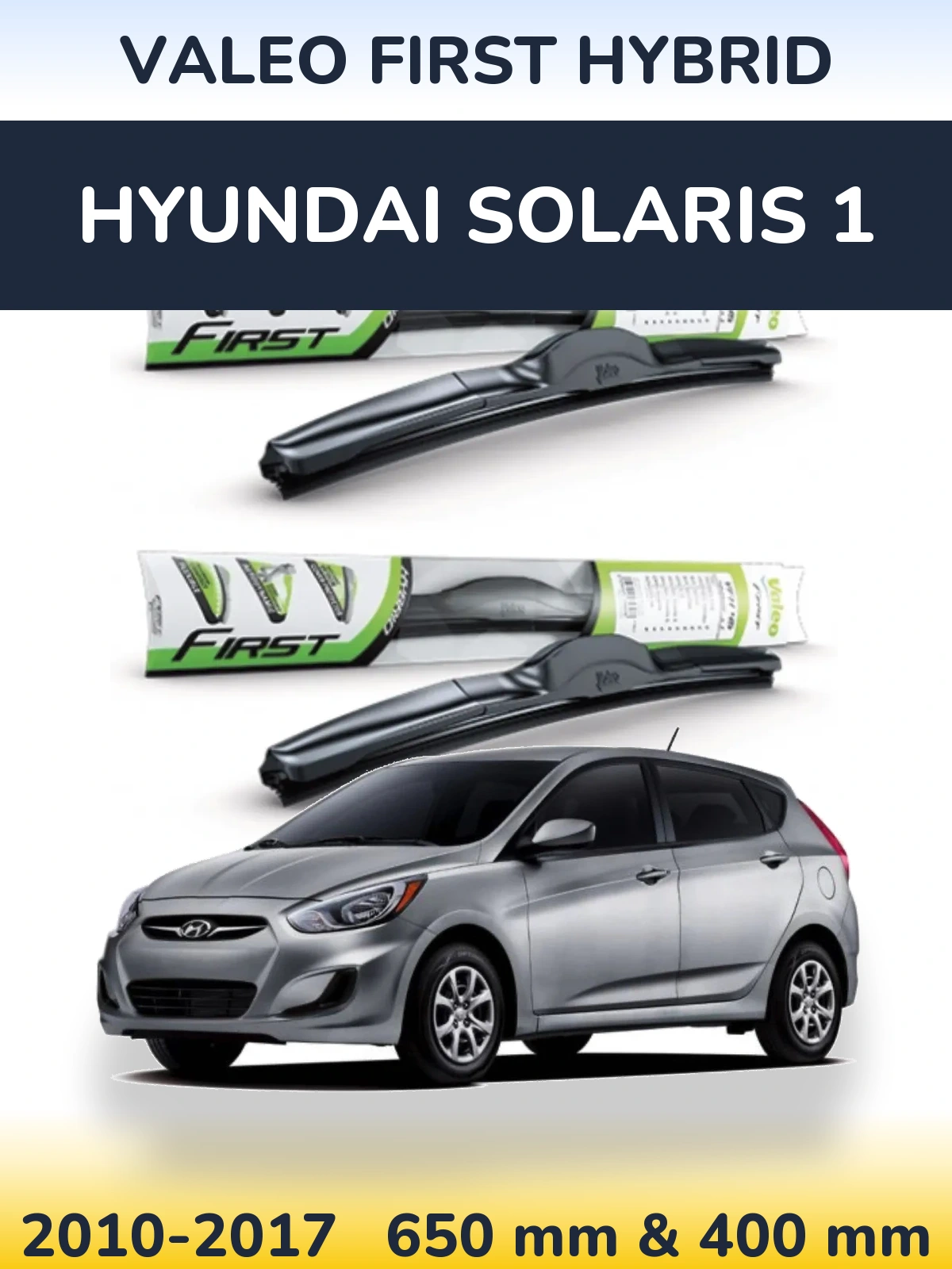 Komplet przednich wycieraczek Valeo First Hybrid 650 & 400 mm do Hyundai Solaris 1 2010-2017
