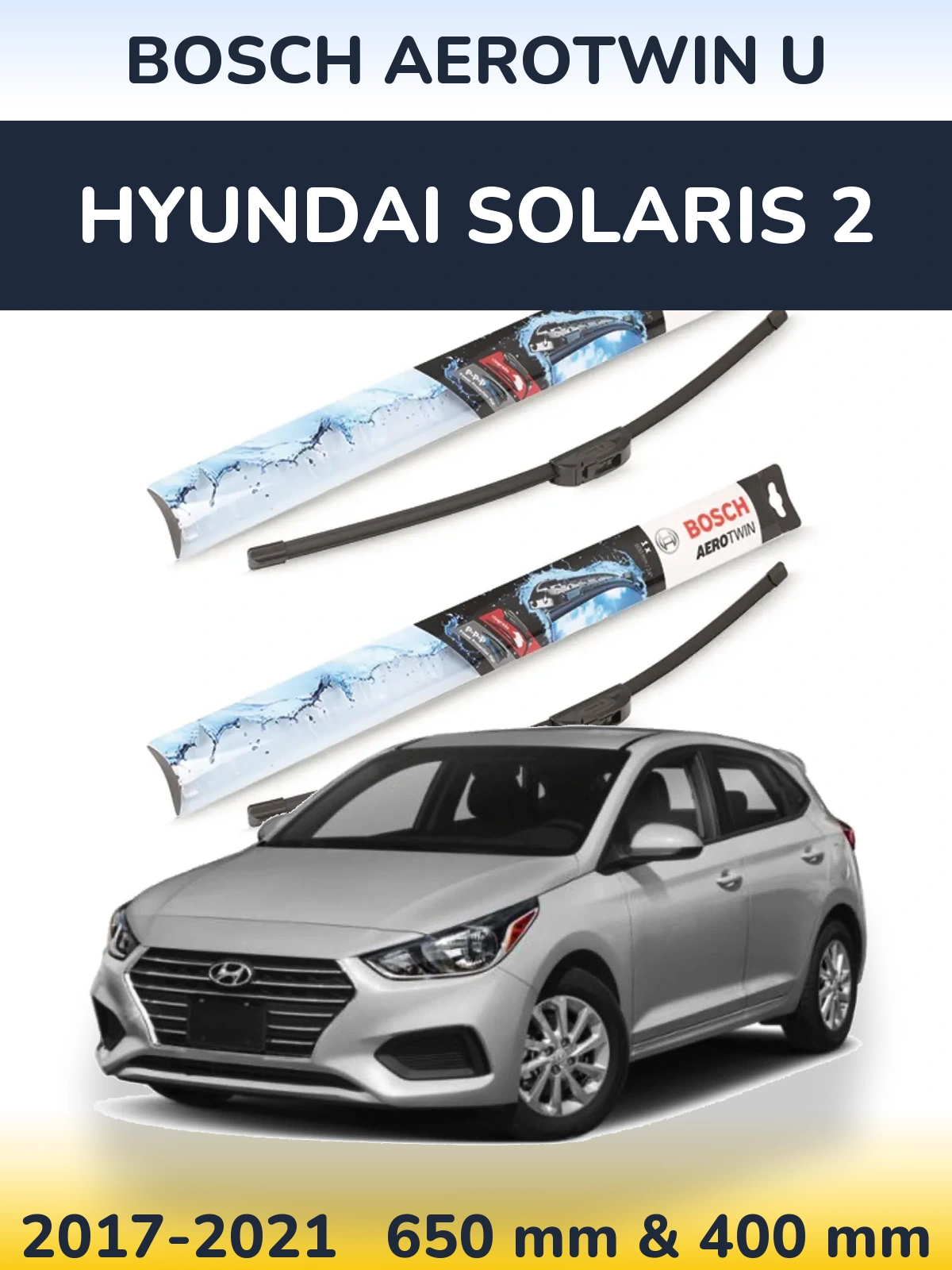 Front wiper blade set BOSCH AeroTwin U 650 & 400 mm for Hyundai Solaris 2 2017-2021