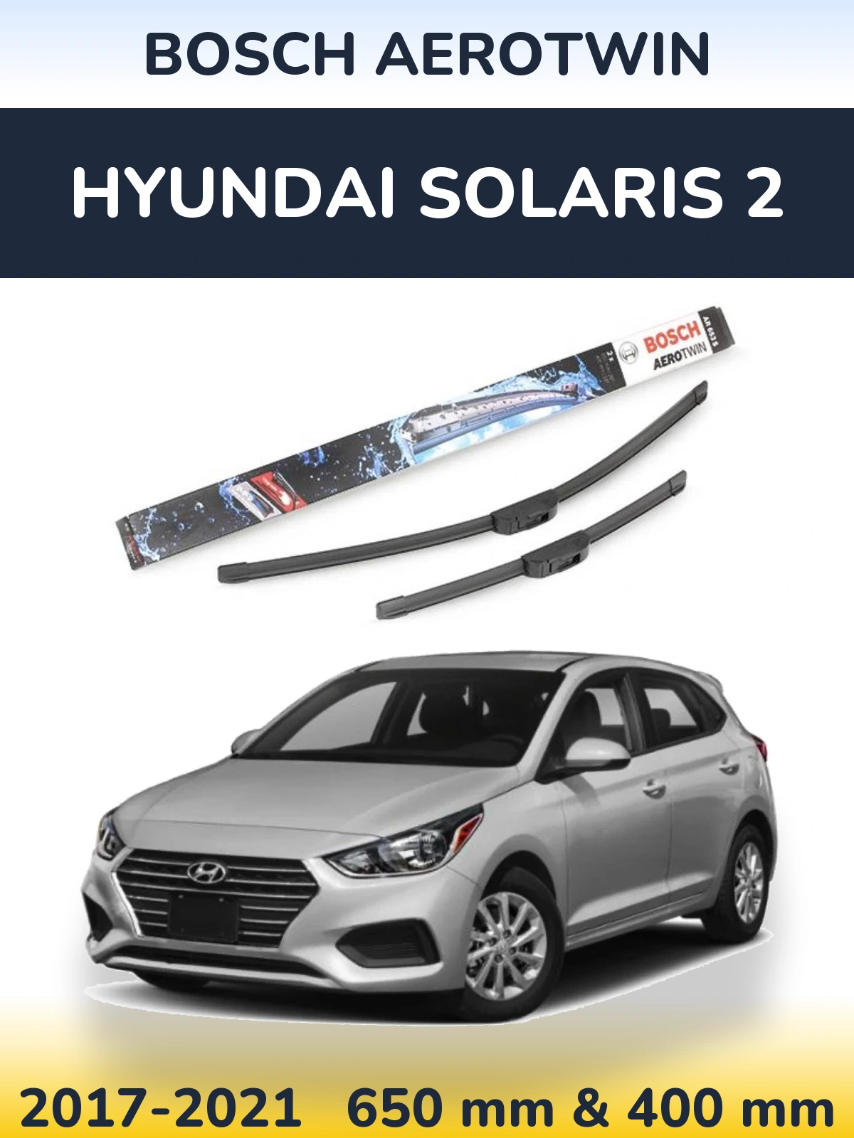 Front wiper blade set BOSCH AeroTwin 650 & 400 mm for Hyundai Solaris 2 2017-2021
