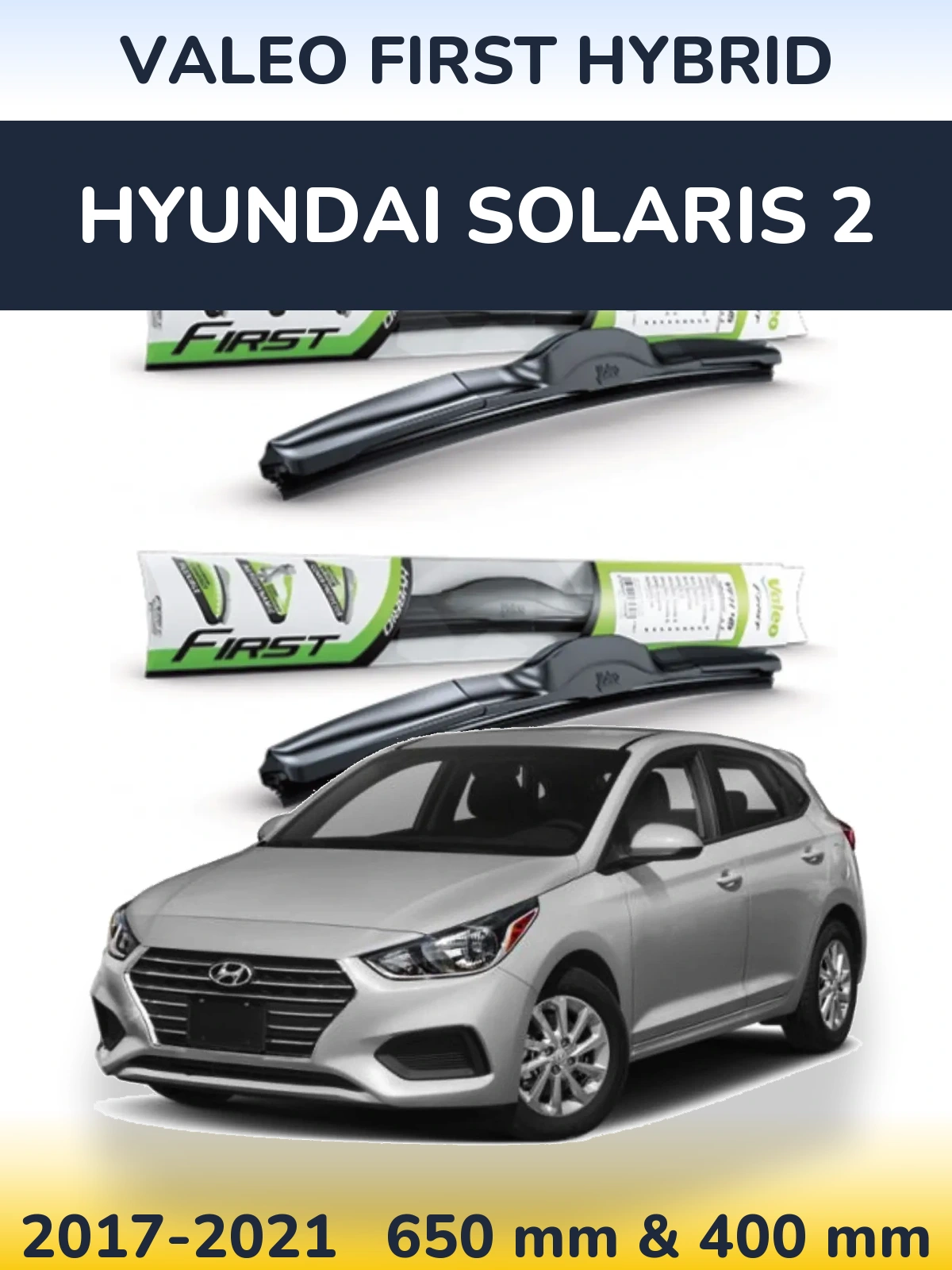 Front wiper blade set Valeo First Hybrid 650 & 400 мм for Hyundai Solaris 2 2017-2021