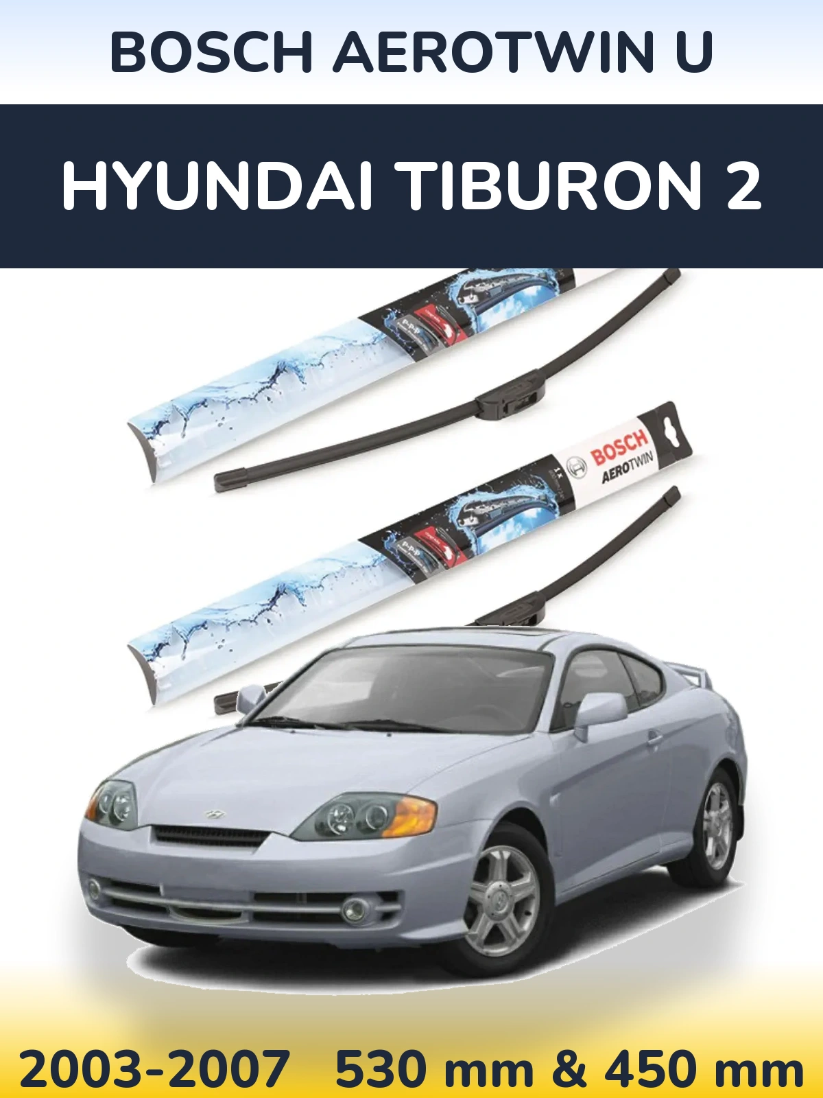 Komplet przednich wycieraczek BOSCH AeroTwin U 530 & 450 mm do Hyundai Tiburon 2 2003-2007